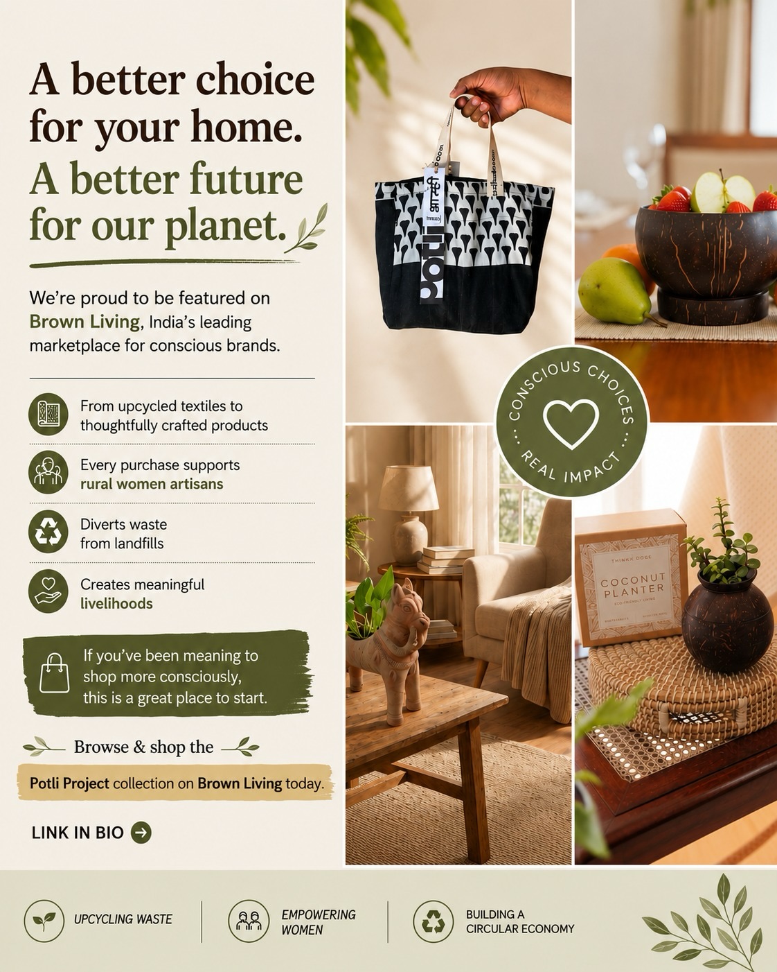 A better choice for your home. A better future for our planet.
We are proud to be featured on Brown Living, where conscious shopping meets real impact. Every Potli Project product is crafted from upcycled textiles, supports rural women artisans, and helps divert waste from landfills.
Small choices create lasting change. Thank you for being part of the journey.