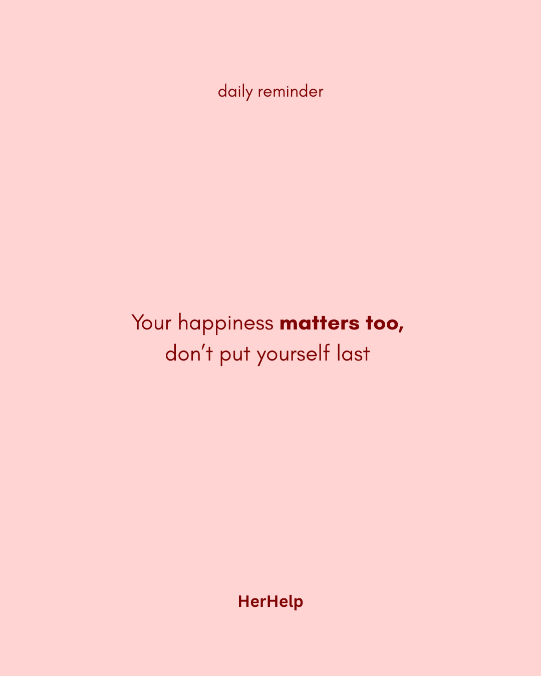 Your happiness matters too, don’t put yourself last 💗