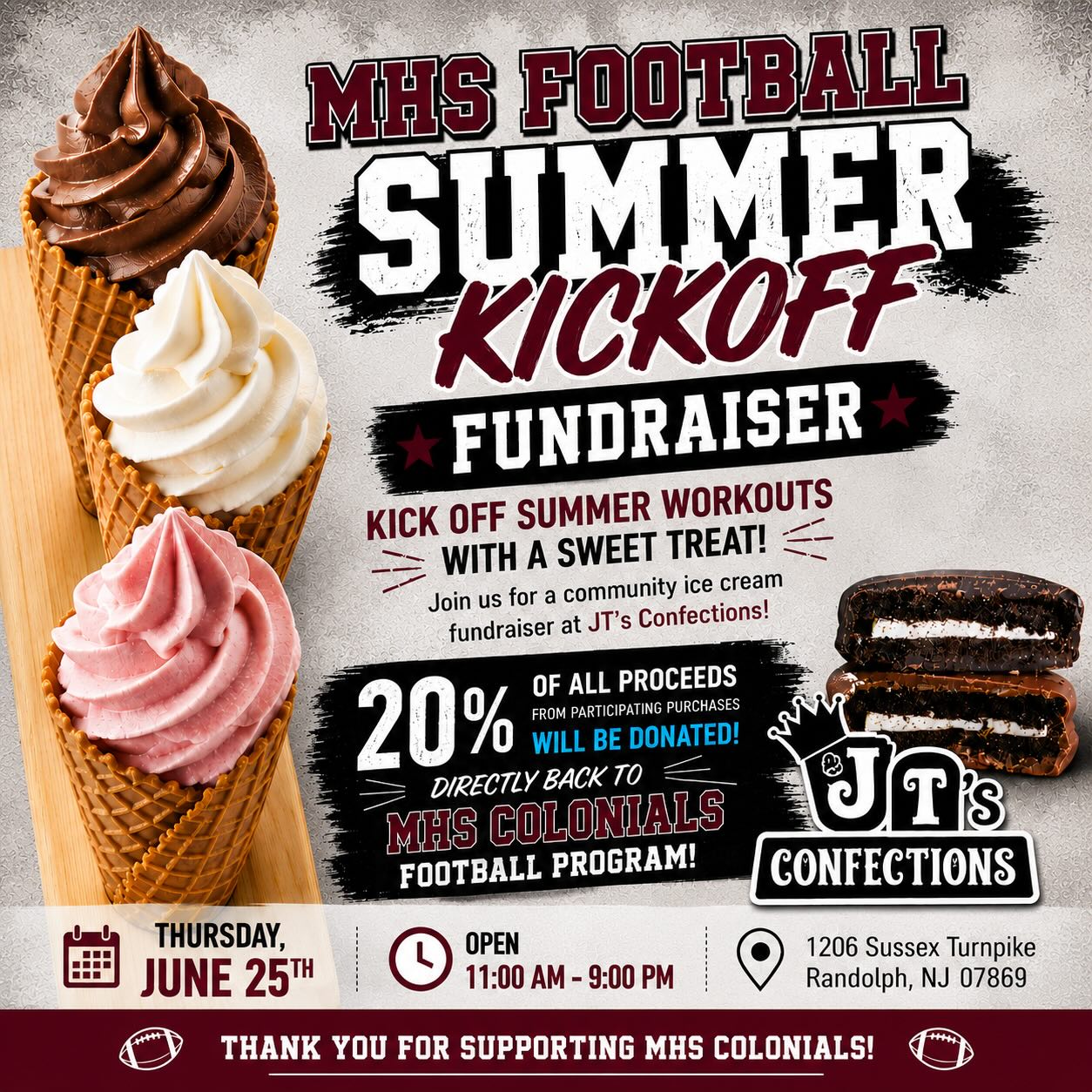 🍦🏈 Kick Off Summer & Support MHS Football! 🏈🍦
The MHS Colonials Football Program is gearing up for a historic season—our 125th year of Morristown Football—and we need your support!
Join us at JT’s Confections on Thursday, June 25 from 11:00 AM–9:00 PM for a sweet way to give back. When you mention or support the fundraiser, 20% of participating purchases will be donated directly to the MHS Football Program.
📍 JT’s Confections
1206 Sussex Turnpike
Randolph, NJ 07869
Whether you’re craving soft serve, ice cream, or one of JT’s famous treats, every purchase helps support our student-athletes as they prepare for the 2026 season.
Bring your family, invite your friends, and help us celebrate the start of summer while investing in the future of Colonials Football!
#MHSFootball #MorristownColonials #SummerKickoff #GoColonials 🏈🍦🍫