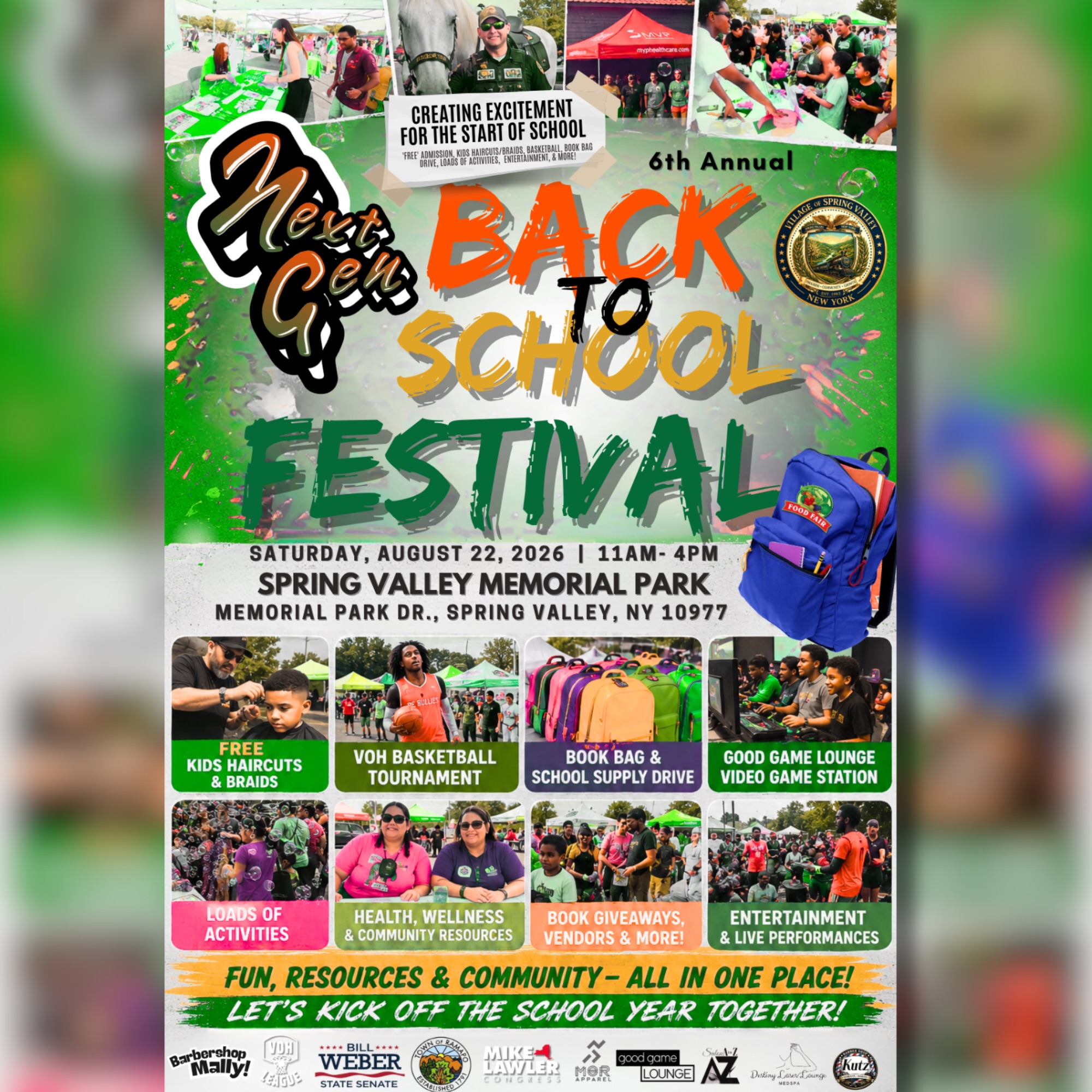 Get ready for one of the biggest community events of the summer!
Join us for the 6th Annual Meet Next Gen Back to School Festival as we bring together families, students, local organizations, and community partners for an unforgettable day of fun, resources, and school readiness!
Saturday, August 22, 2026
11:00 AM – 4:00 PM
Spring Valley Memorial Park
Memorial Park Dr., Spring Valley, NY 10977
FREE ADMISSION
Here’s what you can expect:
FREE Book Bags & School Supplies*
FREE Kids Haircuts & Braids*
@vohleague845 Basketball Tournament
@goodgameloungellc Video Game Station
Loads of Family Activities & Entertainment
Live Music & Performances
Community Resources & Health Information
Giveaways, Vendors & Much More!
From bubbles and bounce houses to games, sports, music, and community connections, every year brings thousands of smiles—and this year will be our biggest celebration yet!
Bring the whole family and let’s kick off the new school year together with fun, empowerment, and community spirit.
Tag a friend, share this post, and help us spread the word!
#kidsfestival #BackToSchoolFestival #SpringValleyNY #RocklandCounty