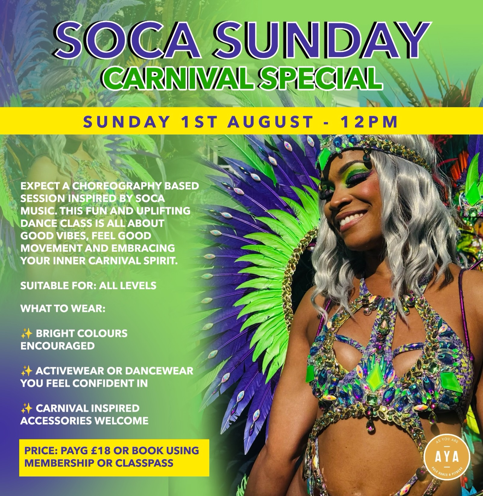 SOCA SUNDAY IS COMING TO AYA! 💚💜💛
Get ready to wine, sweat and smile your way through our Carnival Special on Sunday 2nd August at 12pm.
This choreography-based class is inspired by the energy of Soca music, bringing nothing but feel-good vibes, uplifting movement and plenty of carnival spirit. Whether you’re a complete beginner or a seasoned dancer, everyone is welcome.
✨ Suitable for all levels
✨ Bright colours encouraged
✨ Wear activewear or dancewear you feel amazing in
✨ Carnival-inspired accessories are more than welcome
🎟️ £18 pay as you go or book using your membership or ClassPass.
Spaces are limited, so don’t leave it too late to book. Bring your energy, your biggest smile and let’s make this one to remember! 🌴🎉