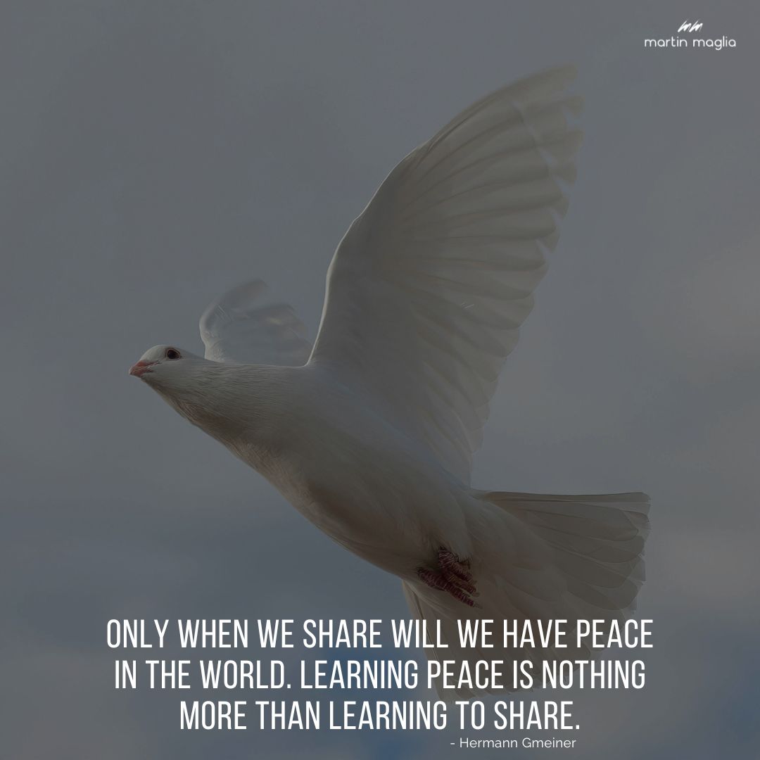 Only when we share will we have peace in the world. Learning peace is nothing more than learning to share. - Hermann Gmeiner #martinmaglia #mdi #sdi