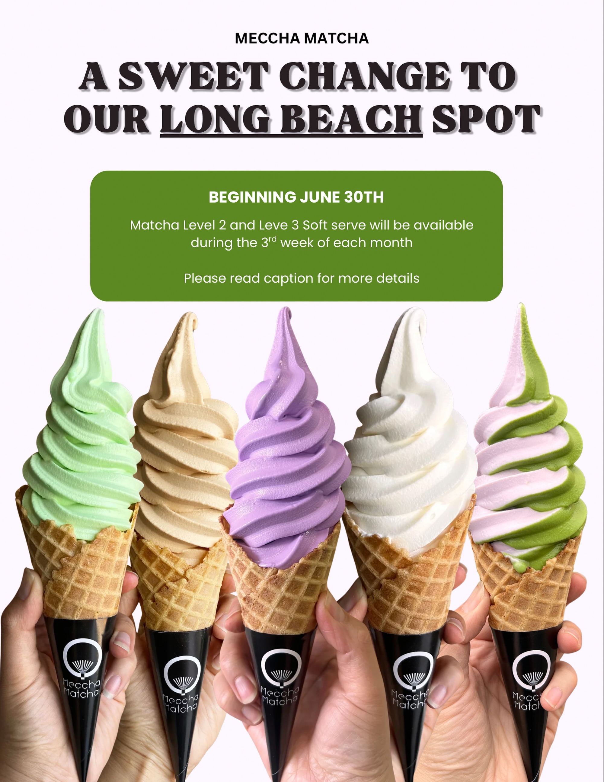 To bring you more variety and exciting new flavors, our Long Beach location is updating its soft serve line up!
Matcha Level 2 and Matcha Level 3 will no longer be available everyday. Instead, they’ll be featured as part of our monthly rotation and will be available during the 3rd week of the month (starting on a Tuesday).
Our Artesia location will continue serving all three levels of Matcha soft serve everyday.
Thank you for your continued support! We can’t wait for you to try all the new flavors we have planned!
July’s flavors will be posted tomorrow 🤫