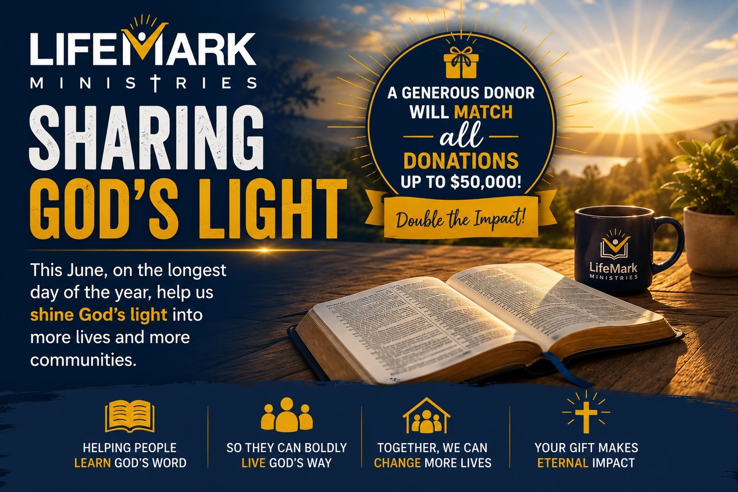 ☀️ The days are longer. The opportunity is greater.
This June, you can help shine God's light into more lives—and your gift will go twice as far.
✨ Every donation will be MATCHED dollar-for-dollar up to $50,000. ✨
Through Bible studies, video lessons, and small groups, LifeMark Ministries is helping people discover God's truth, find hope, and build Christ-centered community.
Your gift helps place God's Word in the hands of people who are searching for answers and equips leaders to guide meaningful Bible study groups in communities across America.
📖 Helping People LEARN God's Word so They Can Boldly LIVE God's Way.
Join us in sharing God's light.
💛 Give today. Double your impact. Change a life.
Link in bio.
#LifeMarkMinistries #SharingGodsLight #DoubleYourImpact #MatchingGift #BibleStudy #ChristianCommunity #FaithInAction #Discipleship #GodsWord #GiveHope #KingdomImpact #ChristianNonprofit #OpenBiblesOpenHearts #LongDaysBrightLight