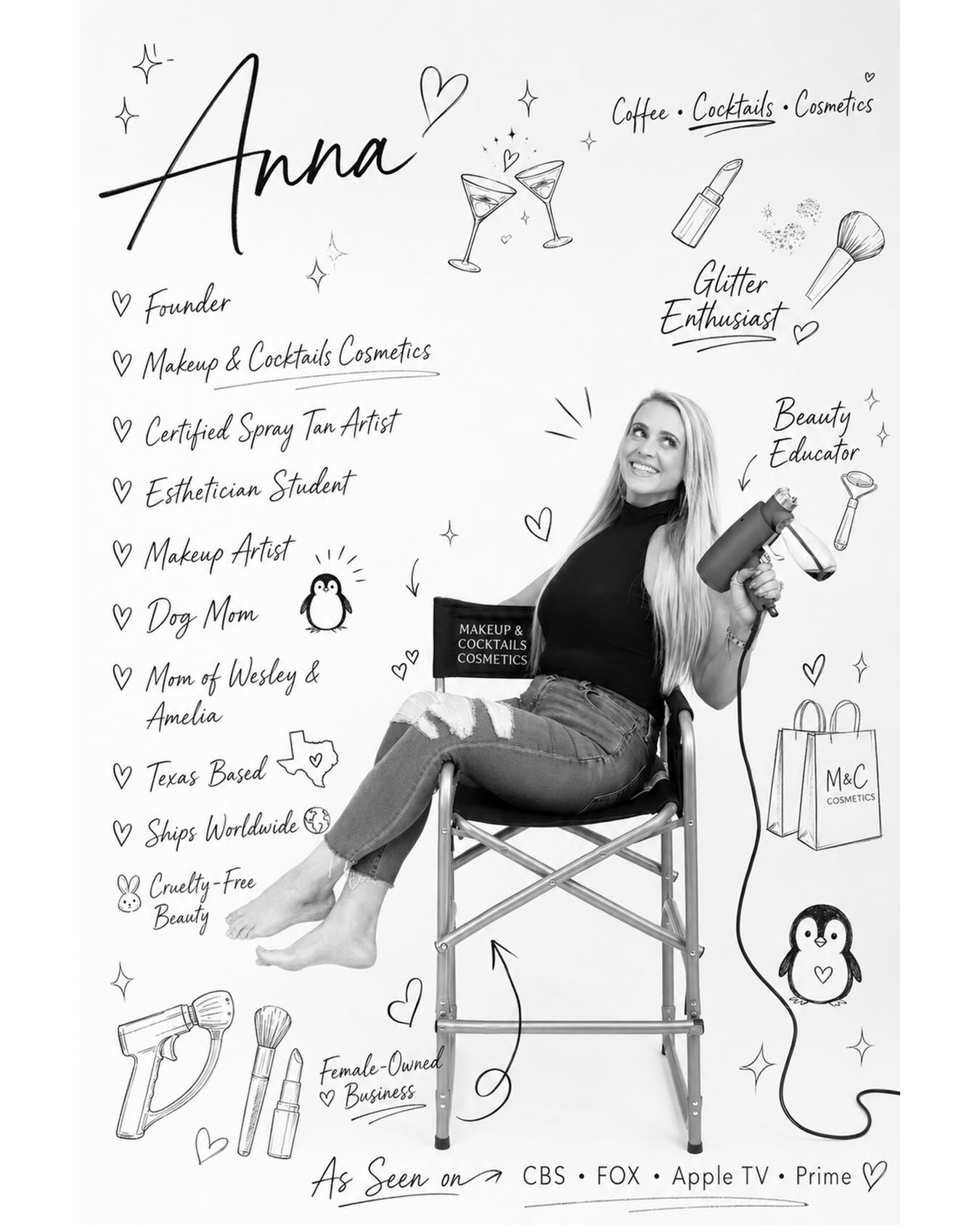 Hi, I’m Anna! ✨
Founder of Makeup & Cocktails Cosmetics, certified spray tan artist, makeup artist, esthetician student, dog mom, and proud mom to Wesley & Amelia. 💕
What started as a dream has grown into a beauty brand that ships worldwide and serves clients across Texas and beyond.
I’m passionate about helping women feel confident through makeup, beauty education, spray tanning, and products that are cruelty-free, fun, and inspired by all things coffee, cocktails, and cosmetics.
Thank you for supporting this female owned small business and being part of this incredible journey. 🫶
🩷 Shop online:
www.makeupandcocktailscosmetics.com
✨ Cruelty-Free Beauty
✨ Texas Based
✨ Ships Worldwide
✨ As Seen on CBS, FOX, Apple TV & Prime
Tell me below… how long have you been following my journey? ⬇️
#MakeupAndCocktailsCosmetics #FemaleOwnedBusiness #BeautyEntrepreneur #SprayTanArtist #CrueltyFreeBeauty
📸 @xo_yours_truly_photography