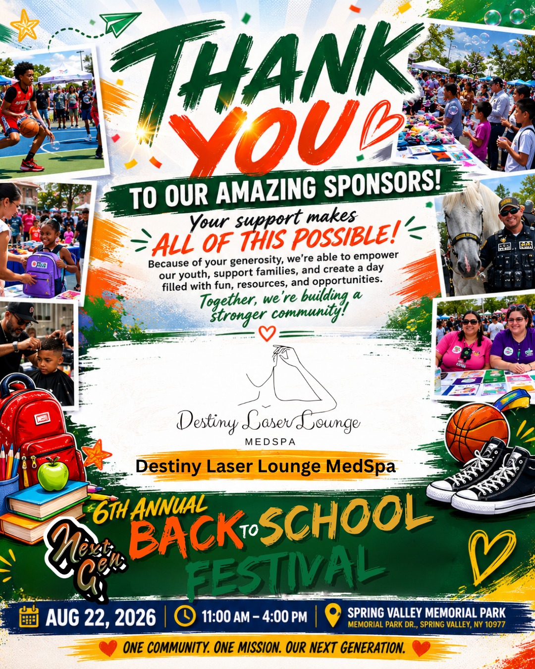 THANK YOU TO OUR AMAZING SPONSOR!
A special thank you to @destinylaserlounge for their in-kind sponsorship with Meet Next Gen as a proud supporter of the 6th Annual Back to School Festival!
Because of your generosity and commitment to our community, hundreds of students and families across Rockland County will have access to the resources, opportunities, and experiences they need to start the school year with confidence.
Your partnership is helping make possible:
🎒 FREE Book Bags & School Supplies
💈 FREE Kids Haircuts & Braids
🏀 VOH Basketball Tournament
🎮 Good Game Lounge Video Game Station
🎉 Family Activities & Entertainment
🤝 Community Resources & Health Services
❤️ A day dedicated to empowering the next generation
Thank you for believing in our mission and for helping us make a lasting impact in Spring Valley and throughout Rockland County.
📅 6th Annual Meet Next Gen Back to School Festival
🗓️ Saturday, August 22, 2026 | 11:00 AM – 4:00 PM
📍 Spring Valley Memorial Park | Spring Valley, NY
Please join us in thanking @destinylaserlounge for investing in our community and the next generation!
#ThankYouSponsors #MeetNextGen #BackToSchoolFestival #SpringValleyNY #RocklandCounty