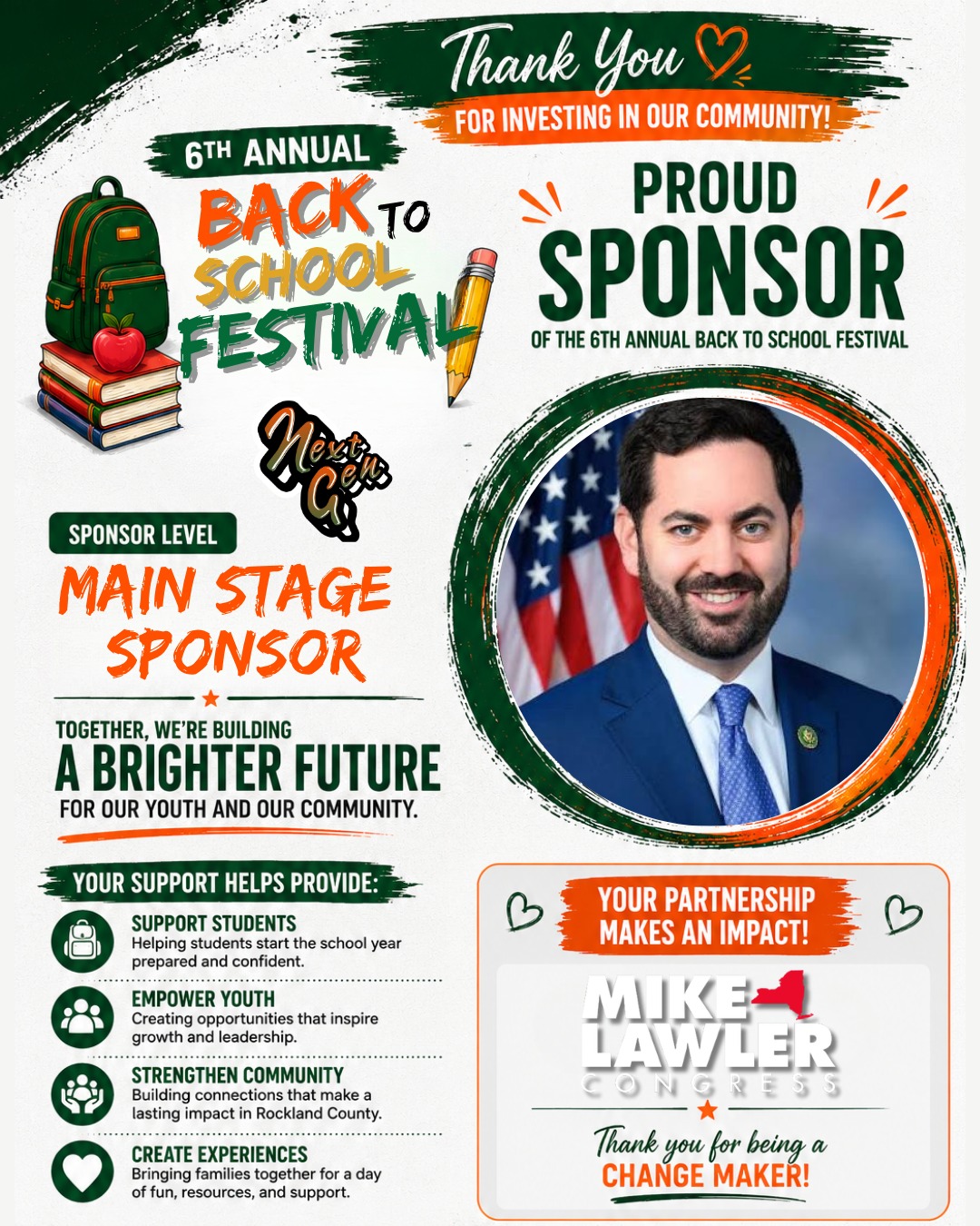 THANK YOU TO OUR MAIN STAGE SPONSOR!
Meet Next Gen is proud to recognize Congressman @repmikelawler , who proudly serves New York's 17th Congressional District, as the Official Main Stage Sponsor for the 6th Annual Back to School Festival.
This investment helps create an engaging and memorable day for hundreds of students and families as they prepare for the new school year.
We appreciate Congressman Lawler's commitment to supporting education, community engagement, and opportunities for the next generation.
Thank you for helping us build a stronger community and brighter future!
📅 6th Annual Meet Next Gen Back to School Festival
🗓️ August 22, 2026 | 11:00 AM – 4:00 PM
📍 Spring Valley Memorial Park
🎒 FREE Admission • Book Bags • School Supplies • Kids Haircuts & Braids • Family Activities
#MeetNextGen #BackToSchoolFestival #SpringValleyNY #MainStageSponsor #Kidsfestival