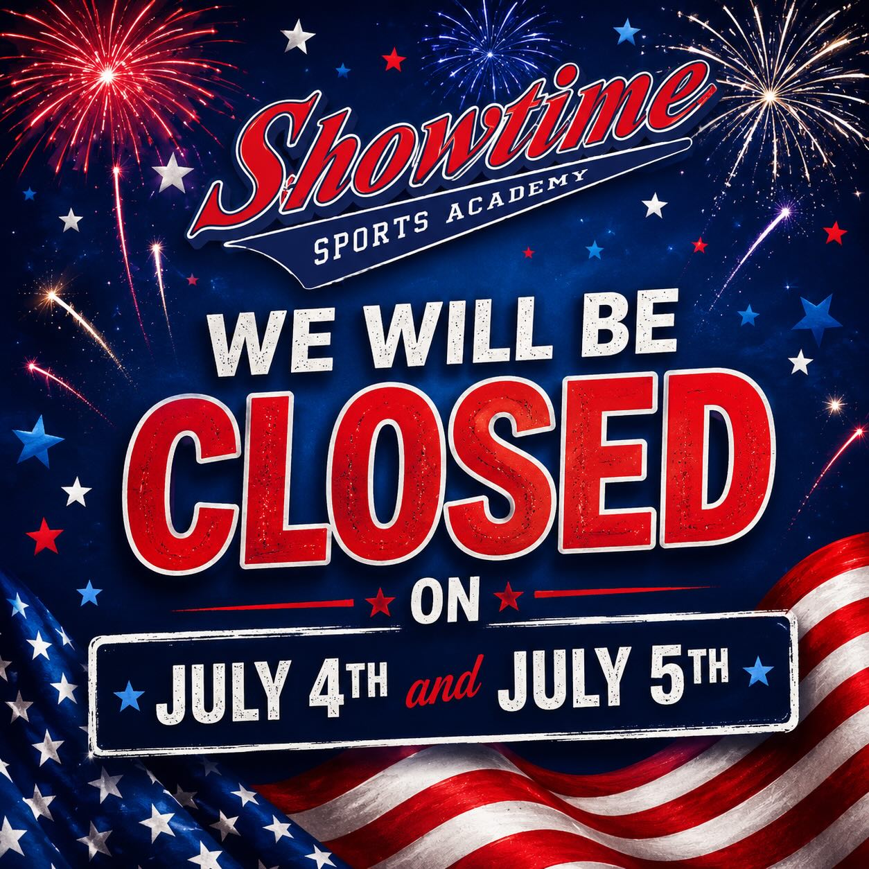 Showtime Sports Academy will be closed this Saturday & Sunday…Happy 250!