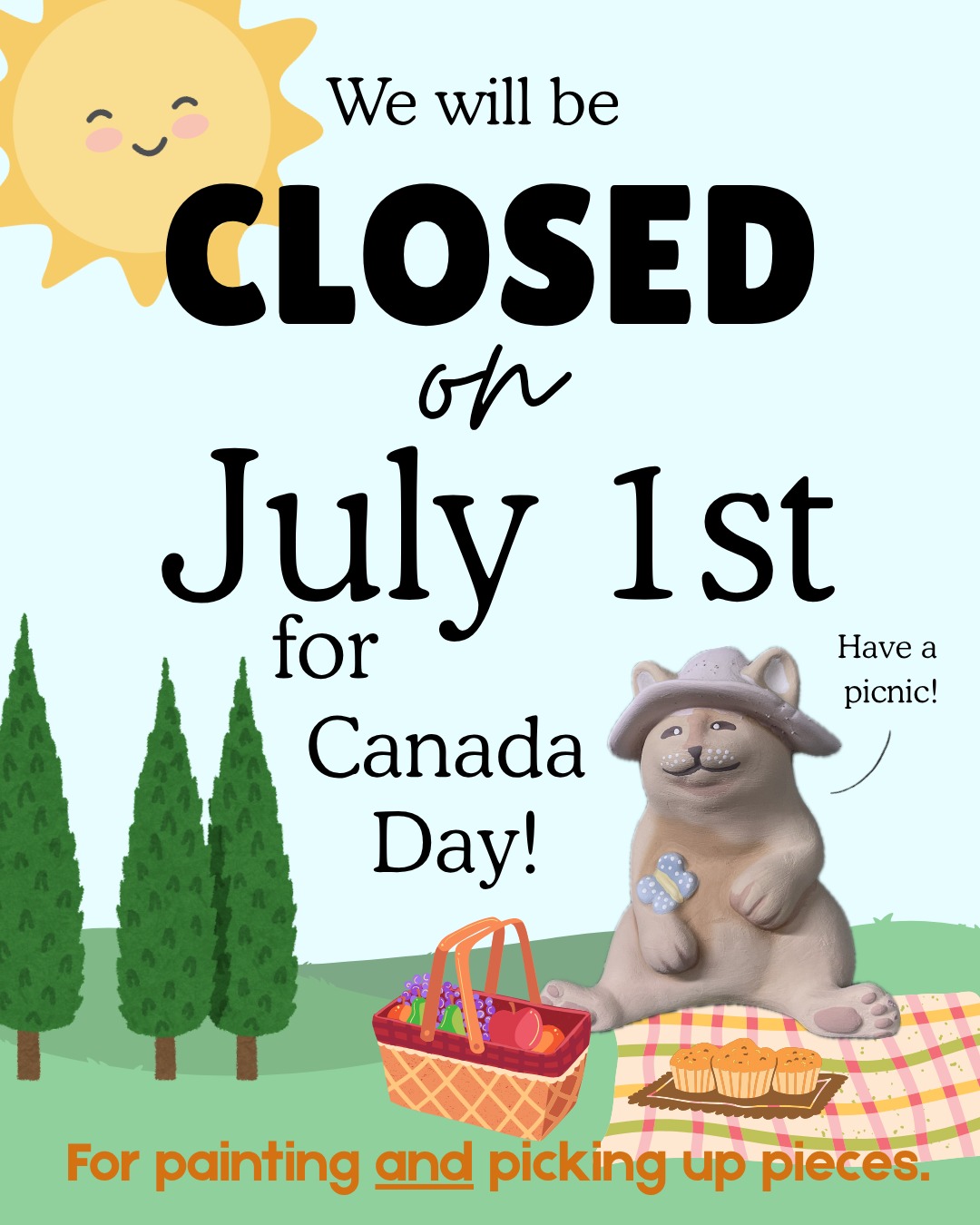 We will be closed! On Canada Day! Enjoy a nice day in the sun 🌞 Fingers crossed! See you on the 2nd 😊