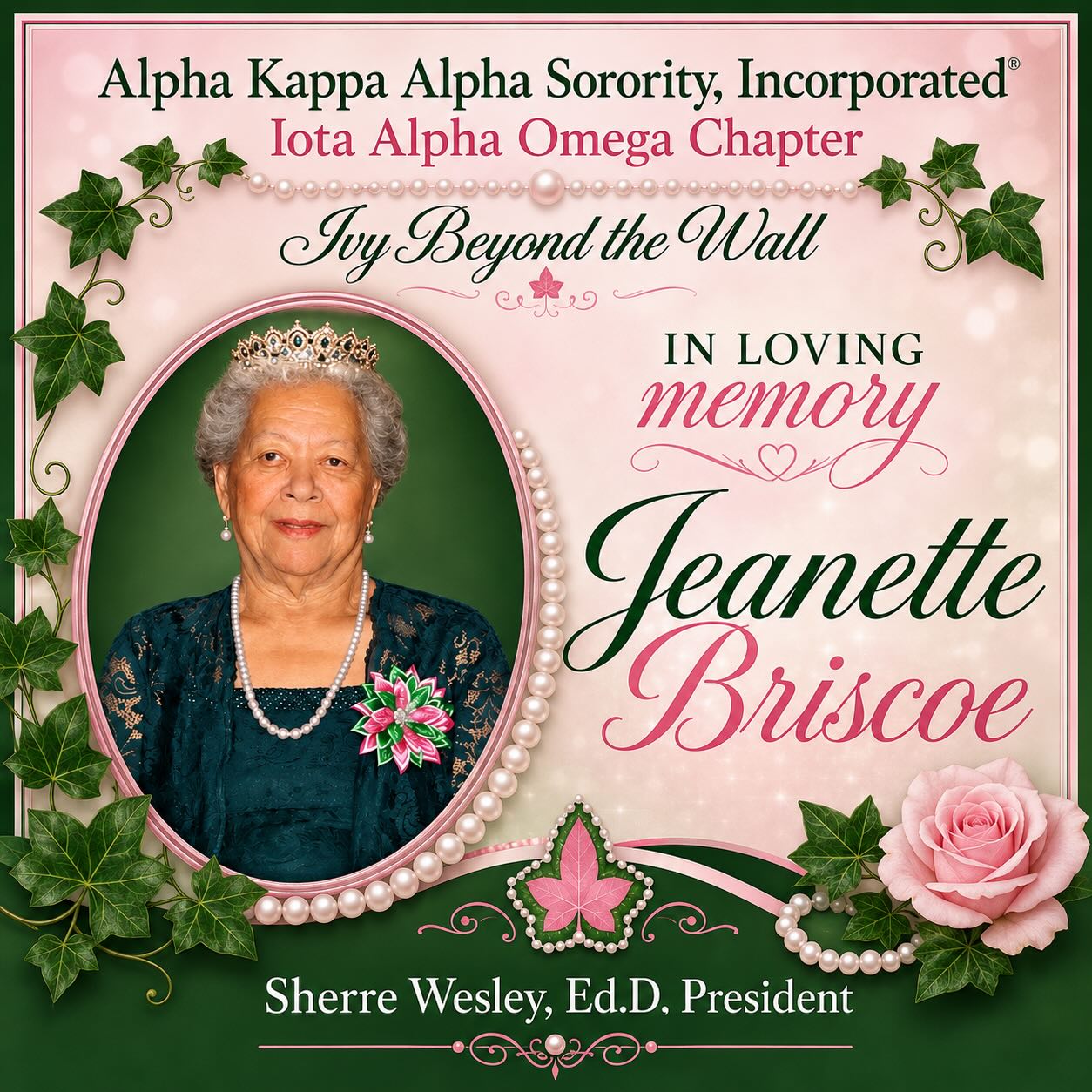 It is with profound sadness and hearts full of gratitude that we honor the life and legacy of our beloved Iota Alpha Omega Charter and Pearl Member, Sister Jeanette Briscoe.
The Alpha Kappa Alpha Sorority, Incorporated® Ivy Beyond the Wall Ceremony will be held on:
Saturday, July 11, 2026, at 10:00 AM
Bethel Missionary Baptist Church
2607 South Avenue
Wappingers Falls, NY 12590
The Homegoing Service will follow at 11:00 AM Bethel Missionary Baptist Church
2607 South Avenue
Wappingers Falls, NY 12590
✨Sorority members wishing to participate in Alpha Kappa Alpha Sorority, Incorporated® Ivy Beyond the Wall Ceremony are kindly asked to arrive by 9:30 AM.✨