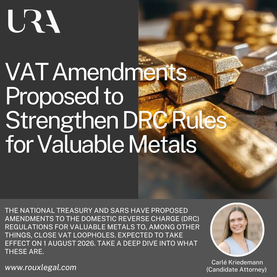 URA INSIGHTS | VAT AMENDMENTS PROPOSED TO STRENGTHEN DRC RULES FOR VALUABLE METALS
The National Treasury and SARS have proposed amendments to the Domestic Reverse Charge (DRC) regulations for valuable metals to, among other things, close VAT loopholes.
Click the link 🔗 in our bio to read.