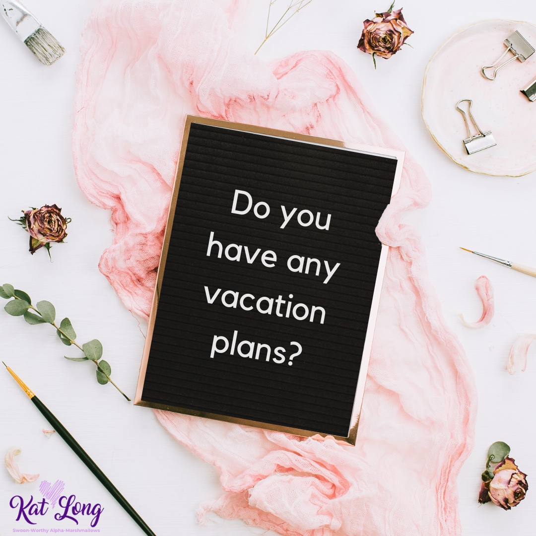 Do you have any vacation plans?
#katlongromance #southerncharmsseries