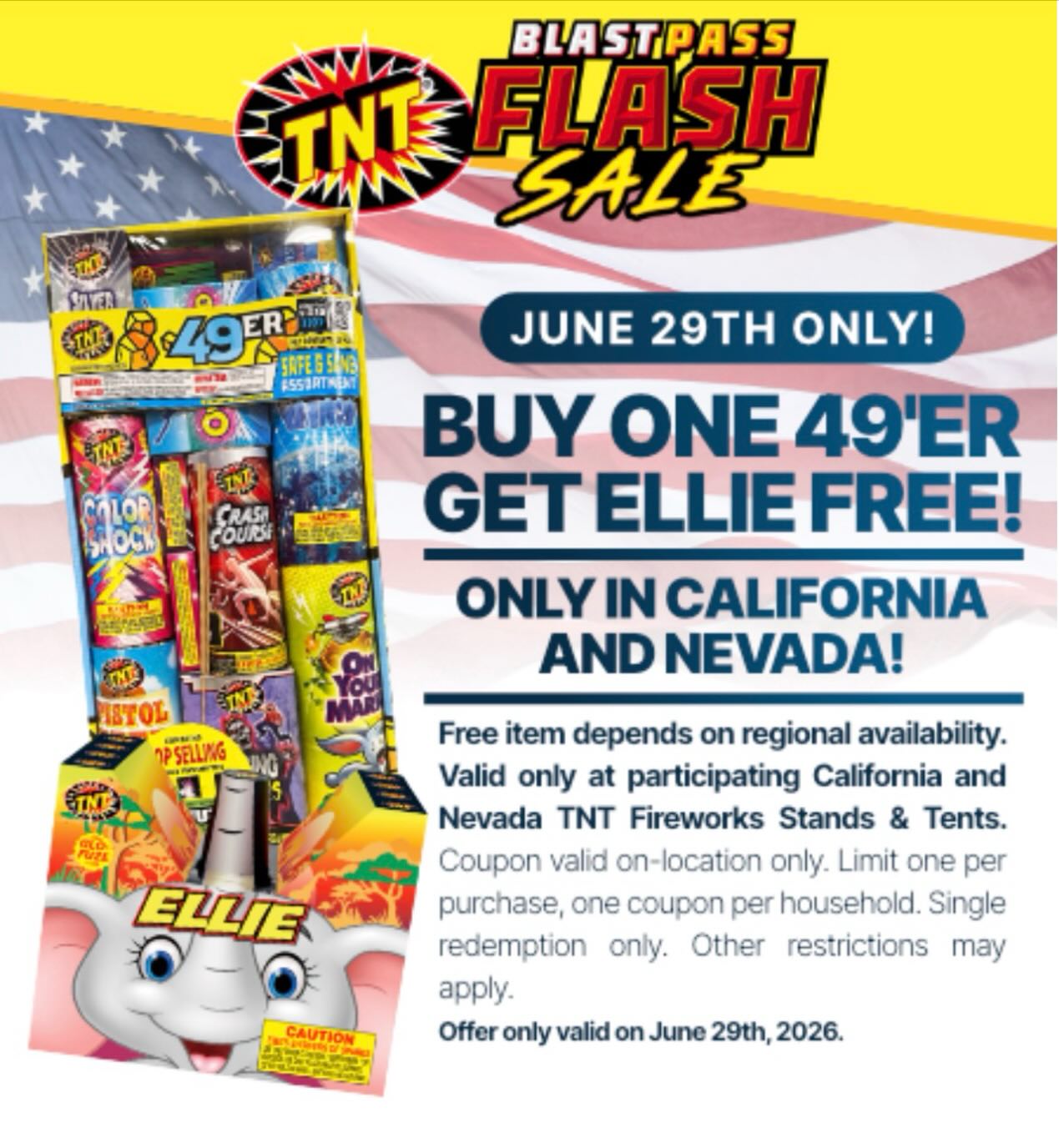 BUY ONE 49’ER GET ELLIE FREE! So lamente hoy !!!! Registren se en TNTfireworks.com y reciban un cupón para recibir “fuente ellie” gratis en la compre de un “paquete de 49ers” Deven de presentar el cupón en persona