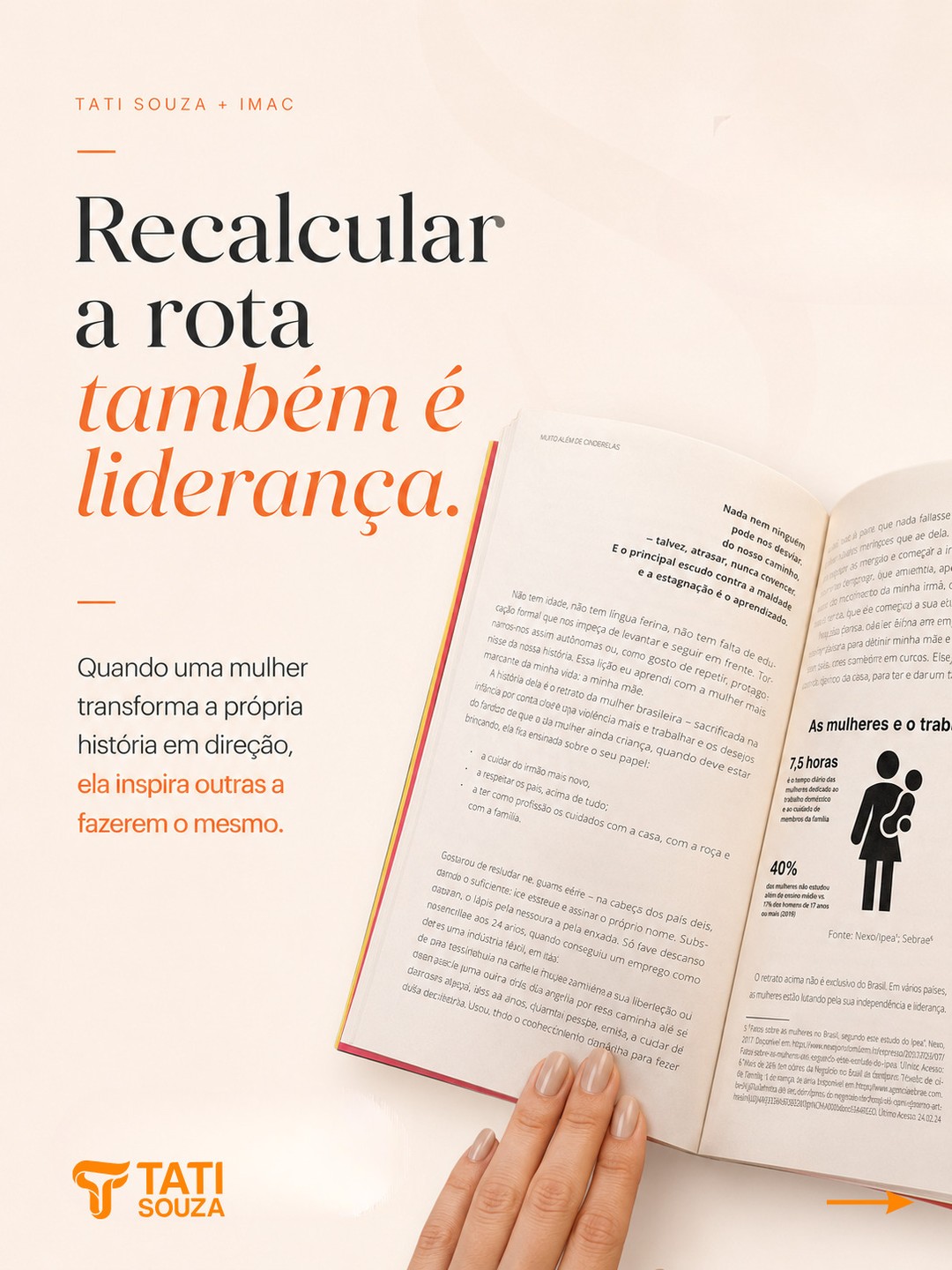 Recalcular a rota também é um ato de liderança.
Nem sempre a caminhada segue como planejamos. Às vezes, a vida exige pausa, coragem e consciência para olhar de novo para a própria história e escolher um novo caminho.
Quando uma mulher transforma a própria trajetória em direção, ela não inspira apenas pela chegada, mas pela coragem de continuar.
O livro Muito Além de Cinderelas nasce desse movimento: histórias, aprendizados e reflexões que fortalecem mulheres a reconhecerem sua voz, seu propósito e sua capacidade de liderança.
Porque toda rota pode mudar quando existe consciência.
Compartilhe com uma mulher que está construindo uma nova rota para a própria vida.
#TatiSouza #IMAC #MuitoAlémDeCinderelas #LiderançaFeminina #RecalcularARota #Autoliderança