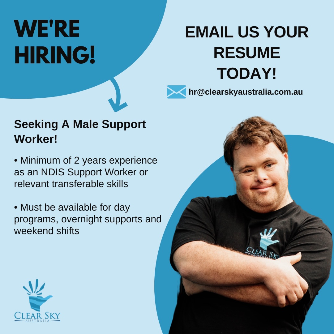 We’re looking for a passionate and reliable Male Support Worker to join the Clear Sky Australia team 💙
If you’re experienced, person-centred, and passionate about making a real difference in people’s lives, we’d love to hear from you!
📧 Send your resume to hr@clearskyaustralia.com.au