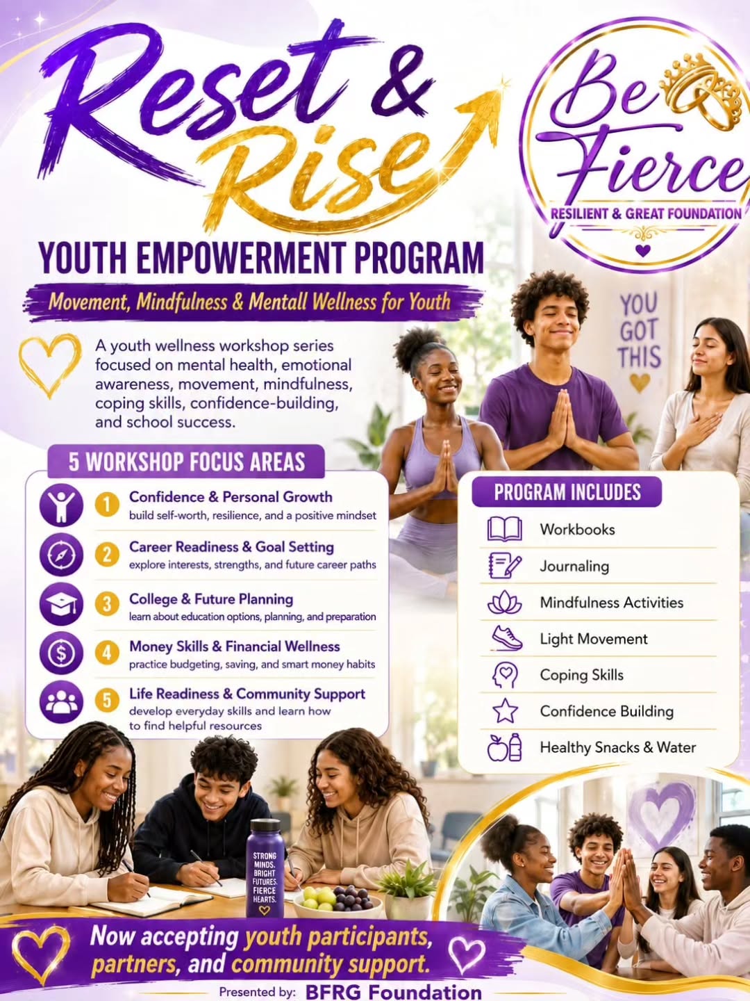 Ready for the upcoming school year? So are we! 📚✨
BFRG Foundation is proud to introduce the Reset & Rise Youth Empowerment Program, a youth wellness workshop series designed to help young people build confidence, manage stress, set goals, and prepare for a successful future.
Through movement, mindfulness, journaling, interactive activities, and supportive discussions, participants will explore:
💜 Confidence and personal growth
💛 Career readiness and goal setting
💜 College and future planning
💛 Money skills and financial wellness
💜 Life readiness and community support
We are now accepting youth participants, community partners, and program supporters. Let’s help our youth reset, rise, and begin the school year feeling prepared, encouraged, and empowered!
#ResetAndRise #YouthEmpowerment #BackToSchoolReady #MentalWellness #BFRGFoundation