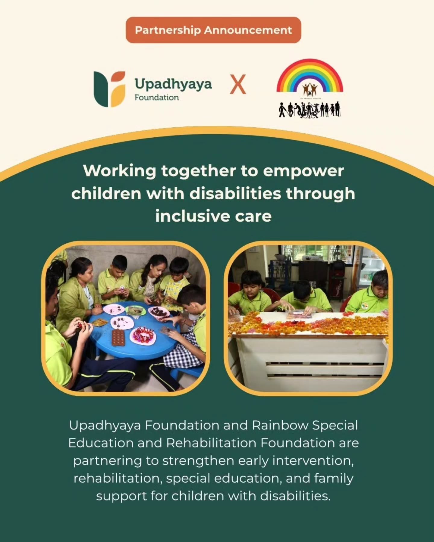We are proud to partner with Rainbow Special Education and Rehabilitation Foundation for FY 2026–27.
Rainbow Special Education and Rehabilitation Foundation is dedicated to empowering children with disabilities through early intervention, special education, therapy, and community-based rehabilitation. By working closely with children, families, educators, and healthcare professionals, the organisation helps create inclusive environments where every child has the opportunity to learn, grow, and lead a life of dignity and independence.
Through this partnership, we are supporting early intervention and rehabilitation services, special education and therapeutic programmes, caregiver capacity building, and improved access to assistive technology, transport, and nutrition support. Together, we aim to strengthen inclusive care and create opportunities for children with disabilities to reach their full potential.
We look forward to working with the Rainbow Foundation team to advance a future where every child has access to the support, opportunities, and care they deserve.
#Philanthropy #DisabilityInclusion #EarlyIntervention #InclusiveEducation #UpadhyayaFoundation