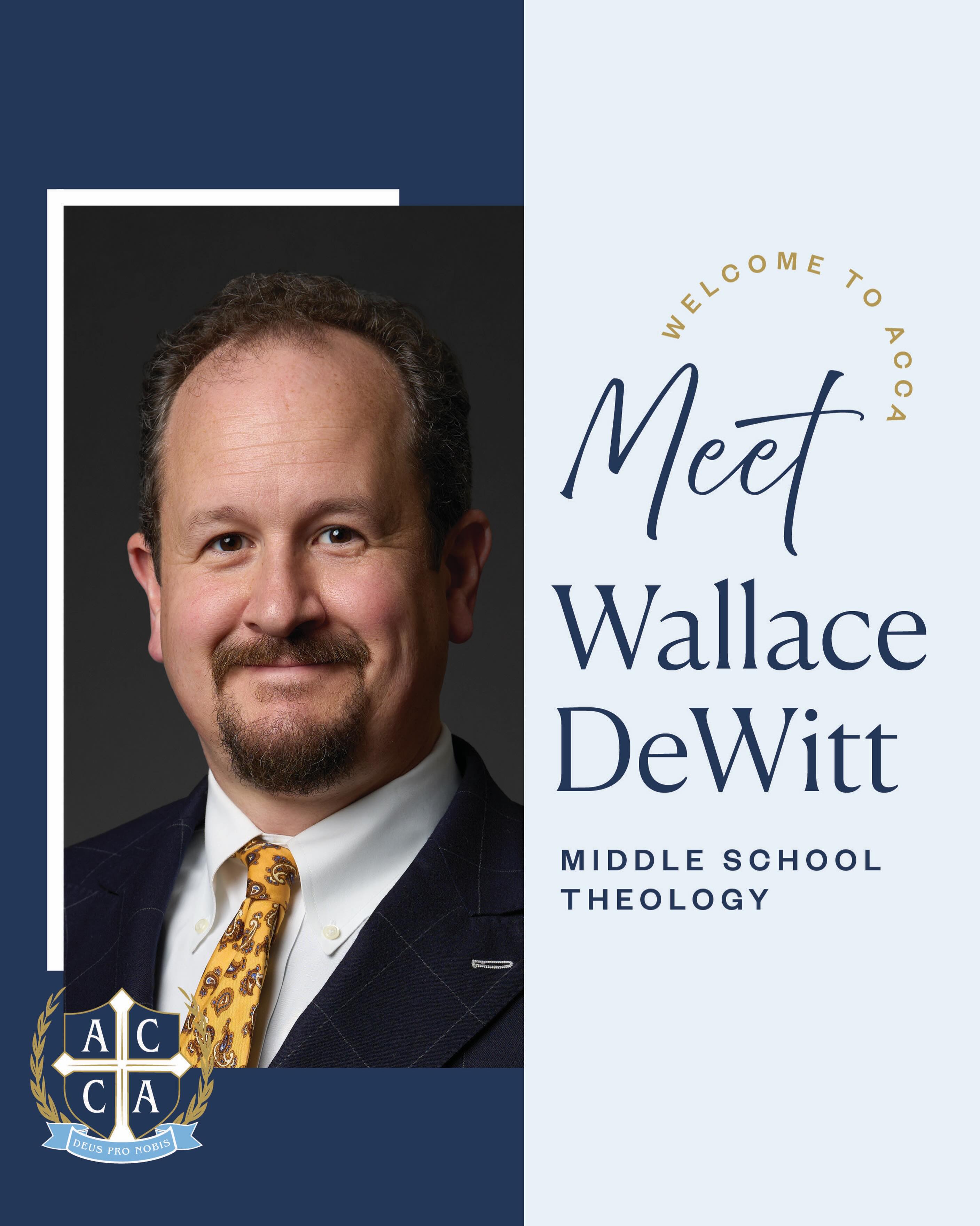 Welcome Mr. DeWitt, Middle School Theology!
C. Wallace DeWitt serves as an adjunct faculty member teaching Theology to the 6th and 7th grades. As a father of three students currently enrolled at ACCA, Mr. DeWitt is delighted to join the faculty to share his passion for church history and systematic theology and encourage students to develop sincere faith in Jesus Christ our LORD.
Under the direction of the ACCA administration and faculty, Mr. DeWitt is assisting with the development of a three-year middle school curriculum that will trace the development of Christian thought in a biblical, ecumenical, and academically rigorous manner from the Last Supper to modernity.
Mr. DeWitt is a practicing securities lawyer. He formerly served as Senior Counsel to Acting Chairman and Commissioner Michael S. Piwowar of the Securities and Exchange Commission and as law clerk to the Hon. Laurence H. Silberman of the U.S. Court of Appeals for the District of Columbia Circuit.
Mr. DeWitt is a graduate of Yale College, summa cum laude, Phi Beta Kappa, where he was a dual-major in Humanities and International Studies. Upon graduation, he was awarded the Alpheus Henry Snow Prize for “the senior who, through the combination of intellectual achievement, character and personality, shall be adjudged by the faculty to have done the most for Yale by inspiring in his classmates an admiration and love for the best traditions of high scholarship.” He holds an M.Phil. in Oriental Studies from King’s College, Cambridge, and a J.D., from Harvard Law School, cum laude.
Mr. DeWitt speaks and reads eight modern languages at various levels of fluency. He has “small Latin and less Greek,” a deficiency he is rectifying autodidactically.
#classicalchristianeducation #classicalchristianschool #theology #truthgoodnessbeauty #alexandriava