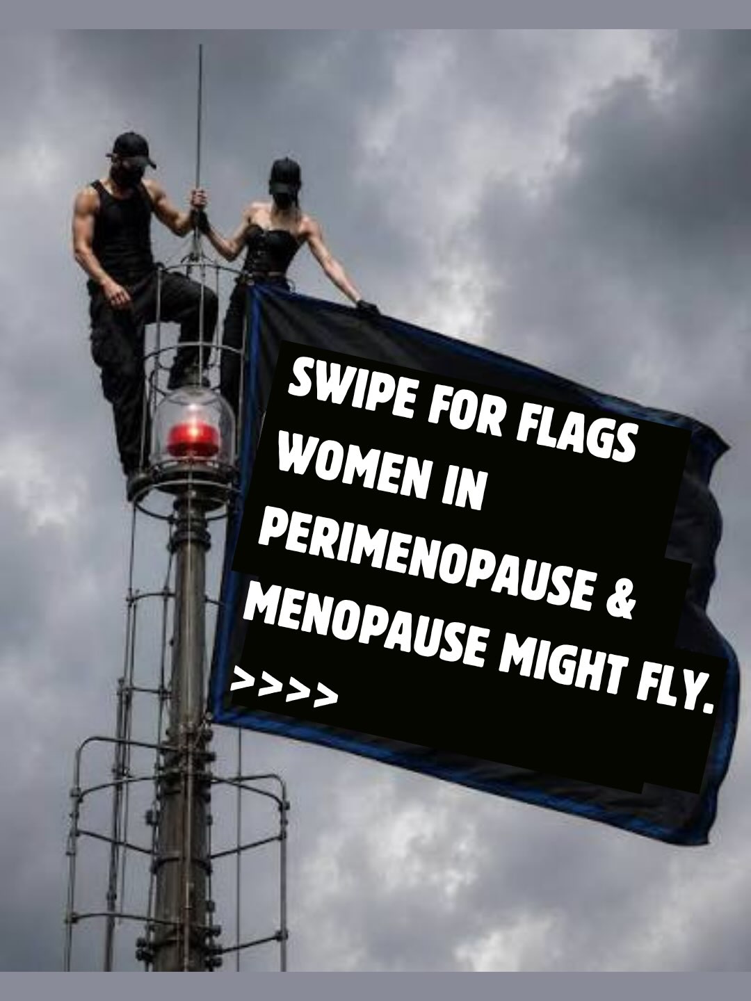POV: When women in peri/menopause finally get a giant flag to fly from the top of the Empire State Building. 🏴😂