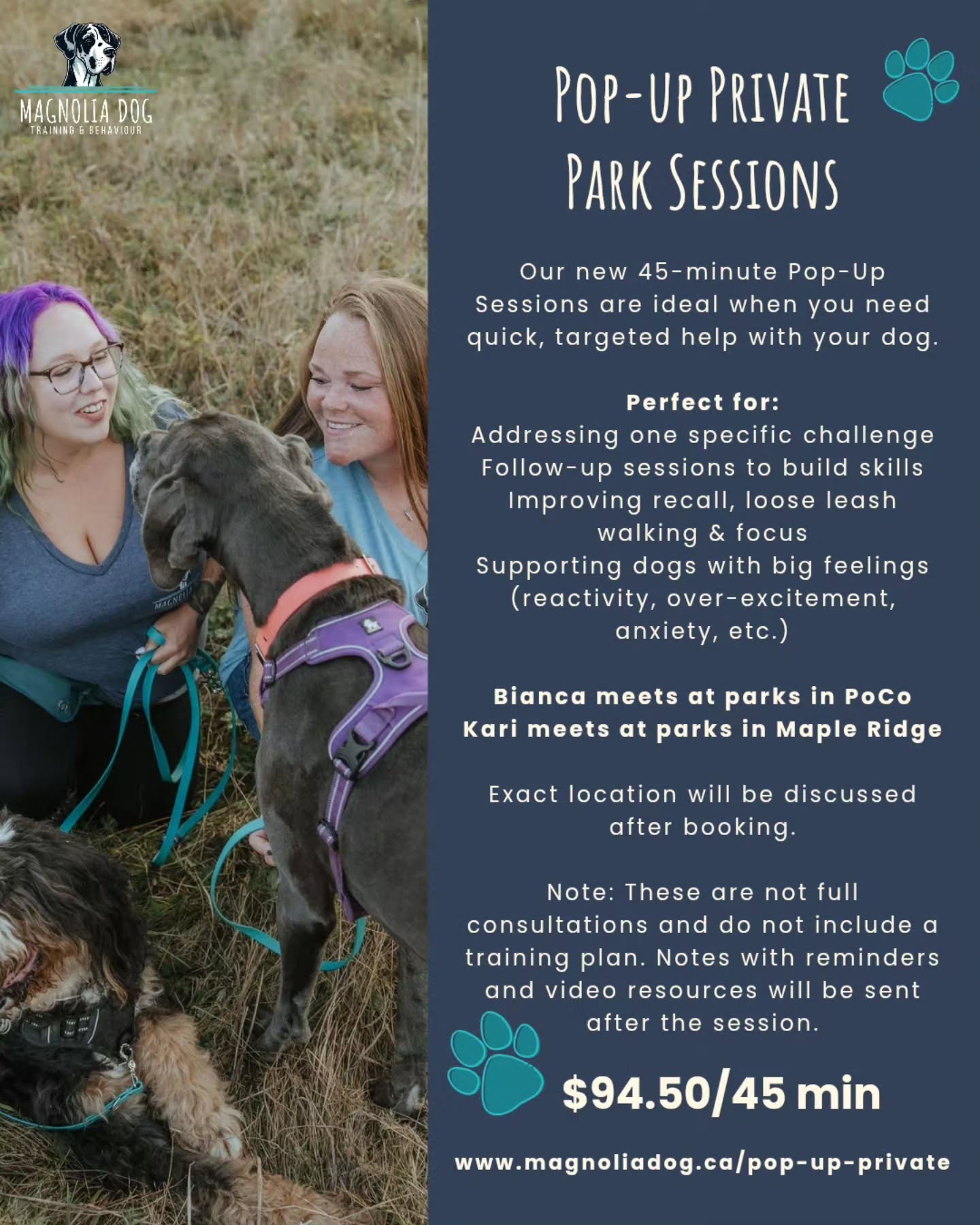 🐾 New! Pop-Up Private Park Sessions 🐾
Need quick, targeted support for your dog without committing to a full training package? Our brand new 45-minute Pop-Up Private Sessions are perfect for you!
Whether you're working on:
• Better recall & loose leash walking
• Focus and engagement
• Reactivity, over-excitement, or anxiety
• Or just need a focused follow-up session
…we’ve got you (and your dog) covered.
✨ Meet your trainers:
Bianca (PoCo parks) — Certified Dog Behaviour Consultant, Certified Family Dog Mediator, Fear Free Certified Trainer & CCPDT-KA with nearly 10 years of experience helping dogs with big feelings.
Kari (Maple Ridge parks) — Certified Family Dog Mediator & Fear Free Certified Trainer with nearly 8 years helping dogs and their humans thrive.
We use positive reinforcement, meet your dog’s individual needs, and create real results — even with big feelings and challenging behaviours.
📍 Exact park location provided after booking
💰 Only $94.50 for 45 minutes
📸 Notes + video resources sent after every session
Ready to make real progress in a low-pressure, real-world setting?
👉 Book your session here: www.magnoliadog.ca/pop-up-private
Limited spots available!