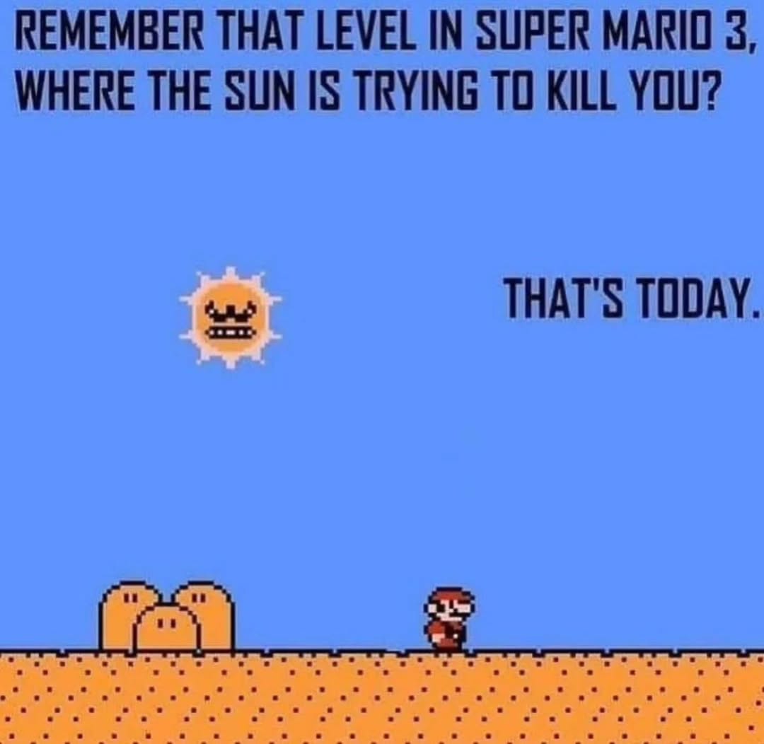 I died like 3 times today
