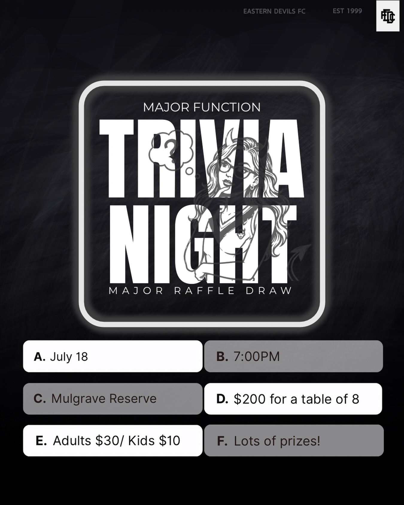 You’ve heard us bang on about the raffle tickets, but what’s the big occasion they’re actually being drawn at, you ask?
Our Major Function, duh.
Cue our first ever Trivia Night!!!
Round up your smartest mates and lock in a table of 8 for just $200!
Alternatively, you can grab a solo ticket for $30 and we’ll find you a team.
Kids are also welcome at just $10 a ticket.
All players, partners, family and friends are welcome for what promises to be a fantastic night with lots of great prizes up for grabs.
Tickets available via the link in bio. Get in quick!