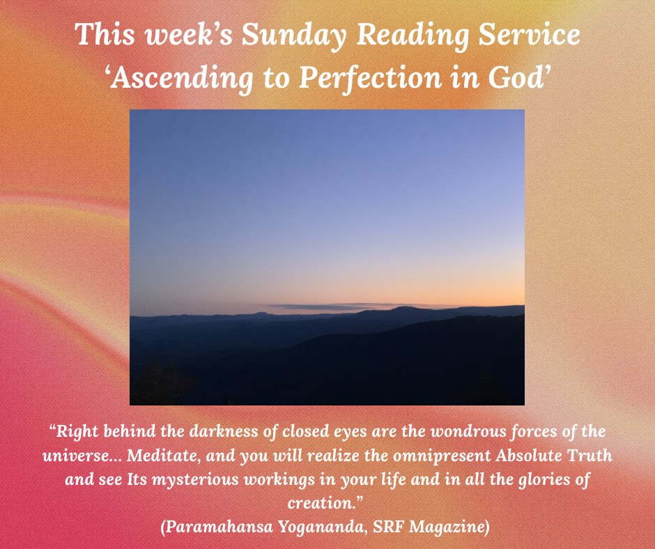 All are welcome to attend our SRF Sunday Reading Service on July 5th at 11am-12pm. The topic is ‘Ascending to Perfection in God.’