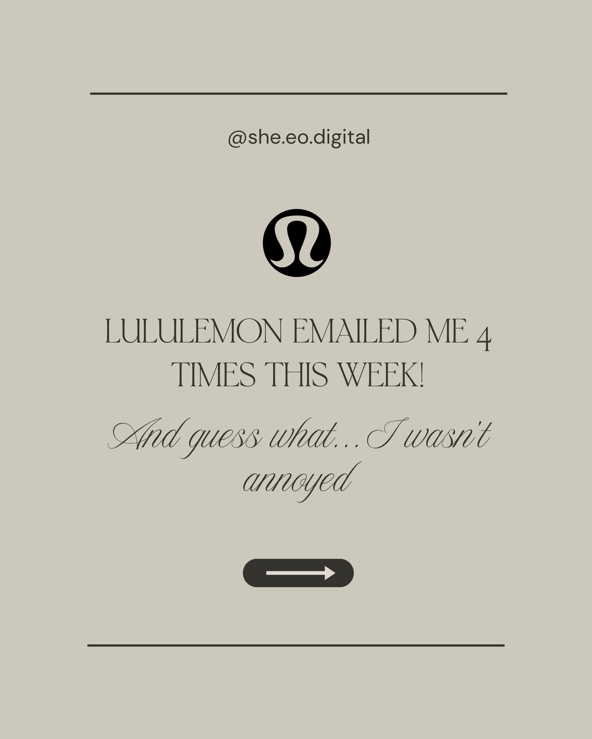 “I don’t want to annoy my email list.”
It’s probably the biggest myth I hear from business owners.
This week, Lululemon emailed me four times.
Did I unsubscribe? No.
I actually made a purchase.
The difference wasn’t how often they showed up. It was how they showed up. Each email had a purpose. One introduced new arrivals, another let me know an item in my wish list was back in stock, another highlighted styling inspo, and one gave me info on a specific collection that I love.
None of them felt random, repetitive, or overly salesy. That’s the difference between sending emails and having an email marketing strategy.
If every email you send is “Book now” or “Sale ends tonight,” your audience will eventually tune out. But when your emails educate, inspire, entertain, and provide value, you build trust. And trust is what drives sales.
Email marketing remains one of the highest ROI marketing channels available, yet it’s often the most overlooked.
If email marketing has been sitting on your to-do list (or your last newsletter was sent... well, let’s not talk about it 😂), we’d love to help.
From strategy and copywriting to custom design and scheduling, we create emails your audience actually wants to open and, more importantly, take action on.
📧 Ready to make your email list your most valuable marketing asset? Let’s chat. 🤍