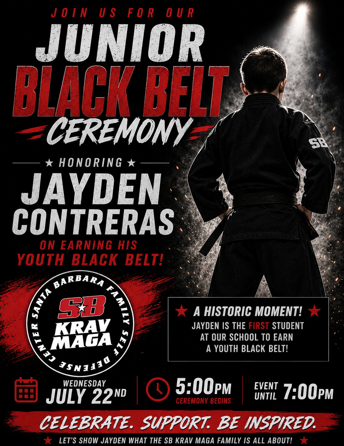 Join us for our Jr. Black Belt Ceremony honoring our FIRST Jr. Black Belt, Jayden Contreras, Wednesday July 22 at 5:00PM!