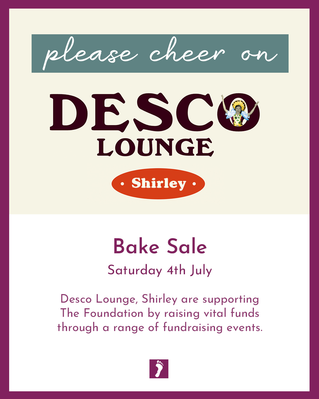 👏👏👏 SHOW YOUR SUPPORT TO DESCO LOUNGE, SHIRLEY WHO ARE HOSTING A BAKE SALE, ON BEHALF OF THE FOUNDATION.👏👏👏
Your fundraising will help parents and families who will suffer the devastating loss of a precious baby. Ways this money can help:
Memory Boxes and Baby Loss Support to Bereaved Parents
Counselling Support to parents and families
Baby Remembrance Services
Rainbow Baby Support Group
Information and Support to midwives, student midwives and other healthcare professionals
Funding Support for research into Stillbirth and Neonatal Death
A huge thank you from The Foundation for fundraising for us.
A HUGE GOOD LUCK xxx
