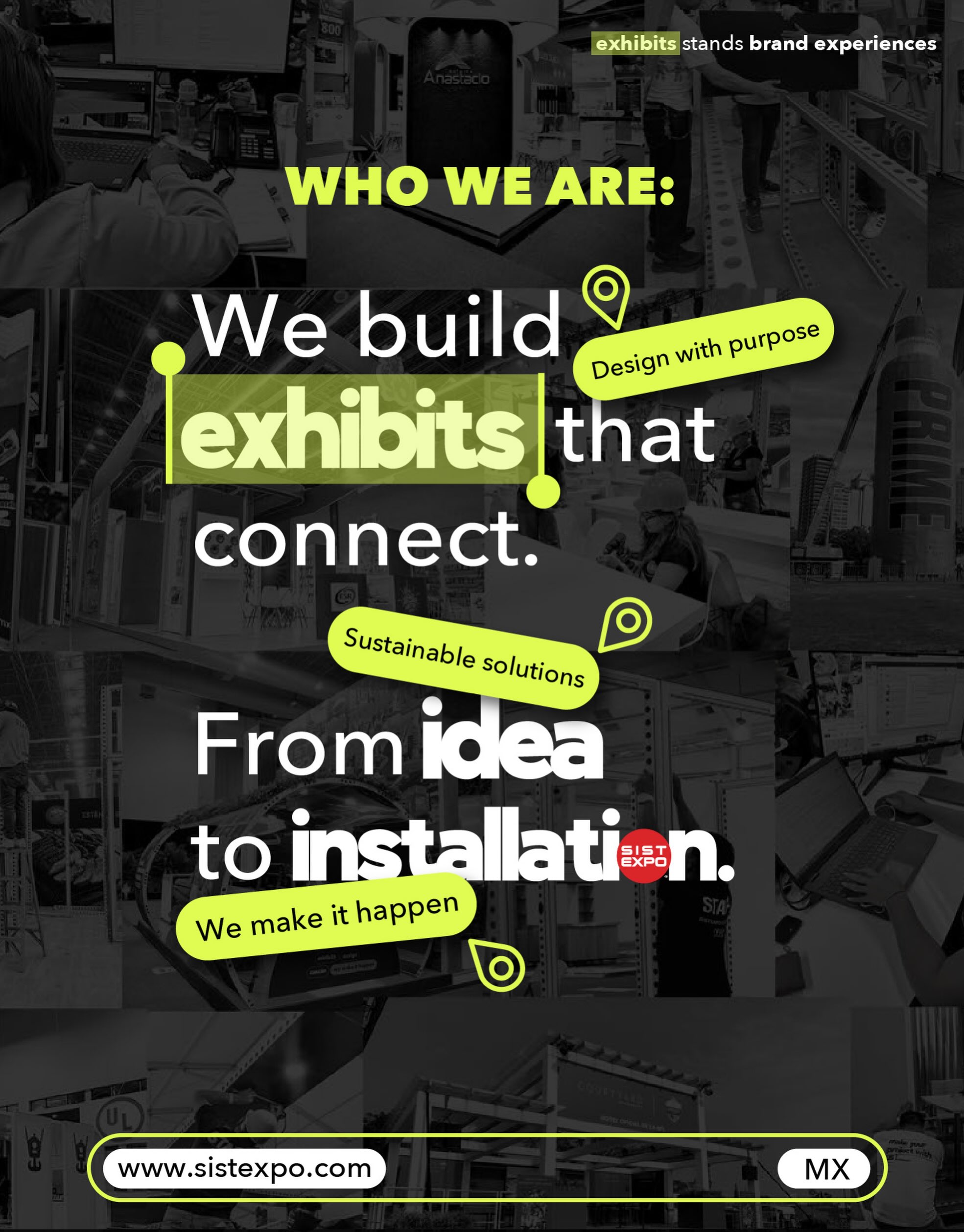 Every great exhibit starts with a purpose. From the first concept to the final installation, we design spaces that connect brands with people through creativity, precision, and flawless execution.
Every detail matters. Every structure has a purpose. Every project is an opportunity to create an experience that leaves a lasting impression. From idea to installation, we make it happen.
#ExhibitDesign #BrandExperiences #TradeShows #SISTEXPO #wemakeithappen