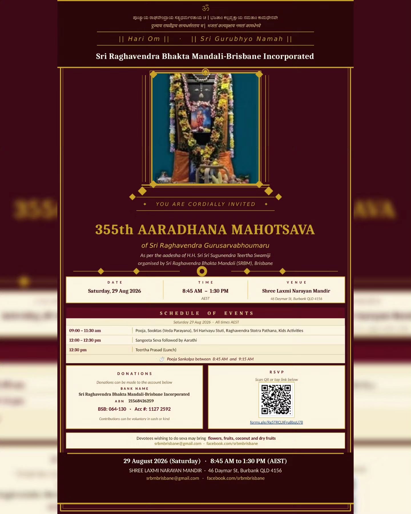 🙏 Namaskaara to all devotees!
Sri Raghavendra Bhakta Mandali (SRBM) Brisbane Inc are hosting the 355th Sri Raghavendra Swamigala Aradhane Mahotsava — and we're delighted to share the news with our community.
📅 Saturday, 29 August 2026
🕘 8:45 AM – 1:30 PM
📍 Shree Laxmi Narayan Mandir, 46 Daymar St, Burbank QLD 4156
All devotees are warmly invited. Please RSVP to help with planning.
👉 Full details & RSVP link: https://www.kannadasanghaqld.org/other-events