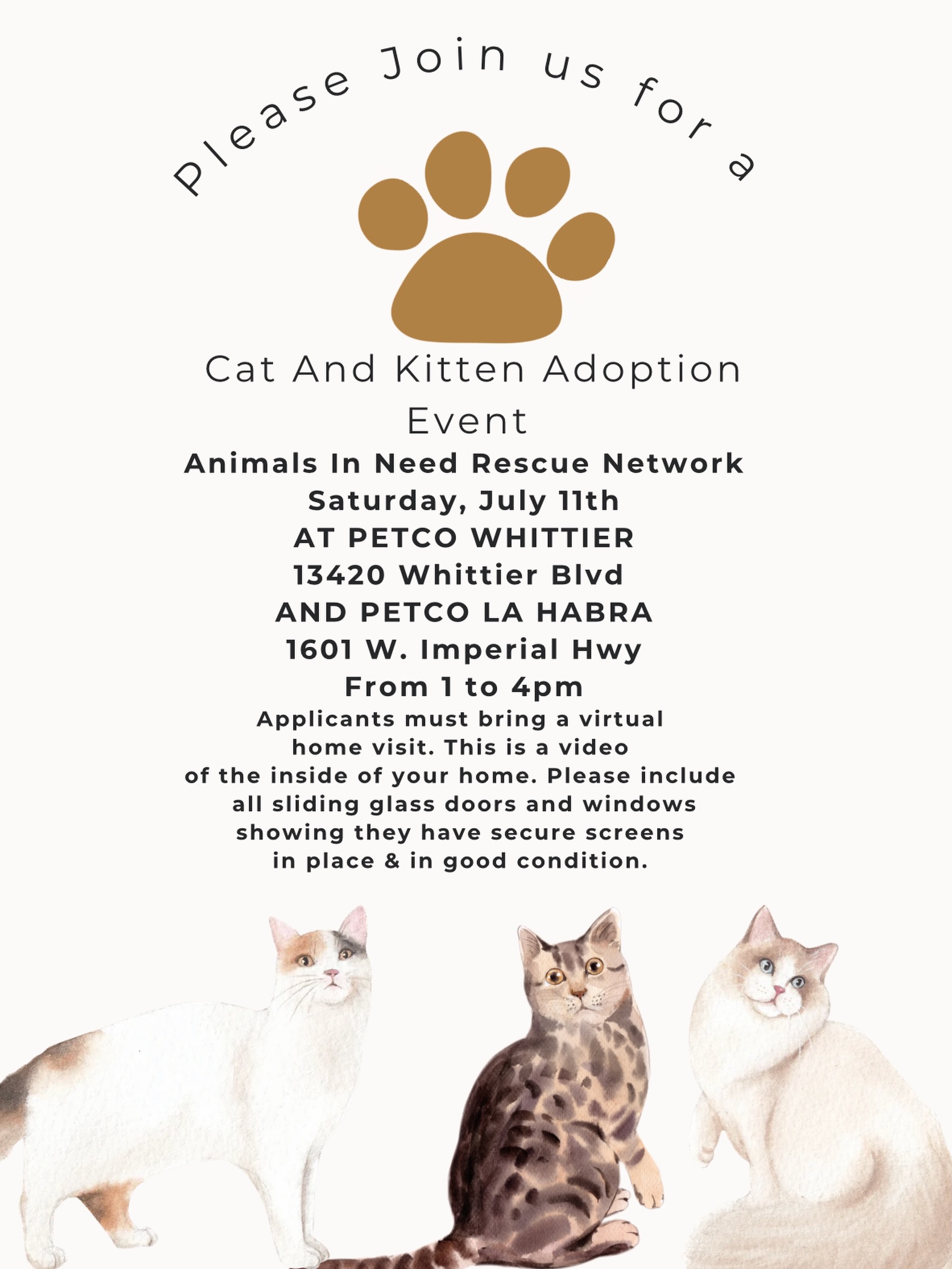 🐾 Looking for a new furry family member?🐾
Join Animals In Need Rescue Network for our Cat & Kitten Adoption Event this Saturday, July 11th!
Meet adorable cats and kittens who are ready to find their forever homes. ❤️
📍 Petco Whittier
13420 Whittier Blvd
AND
📍 Petco La Habra
1601 W. Imperial Hwy
🕐 1:00 PM – 4:00 PM
Please note: To help ensure our cats go to safe homes, adopters are required to provide a virtual home visit (a short video of the inside of your home). Please include all sliding glass doors and windows, showing that secure screens are in place and in good condition.
Whether you’re looking for a playful kitten or a laid-back companion, we’d love to help you find your perfect match. 🐱💕
Tag a friend who’s been thinking about adopting and help us spread the word! 🐾
#AdoptDontShop #CatAdoption #KittenSeason #RescueCats #ForeverHome