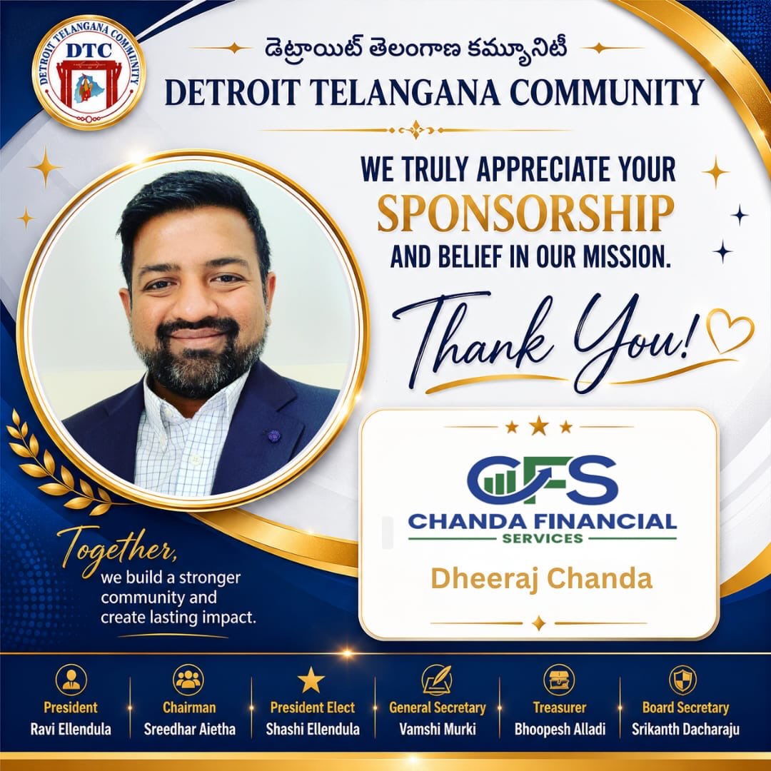 Dear *Dheeraj Chanda garu*,
On behalf of the Detroit Telangana Community (DTC) board and our entire community, we extend our deepest gratitude for your generous sponsorship and unwavering support. 🙌
Your commitment plays a vital role in preserving our rich heritage, empowering our initiatives, and bringing our community closer together here in Detroit. We are incredibly proud to partner with you, and we look forward to achieving many more milestones together.
Thank you once again for your outstanding generosity and dedication!😍🙌
Warm regards,
*The Detroit Telangana Community Leadership* .