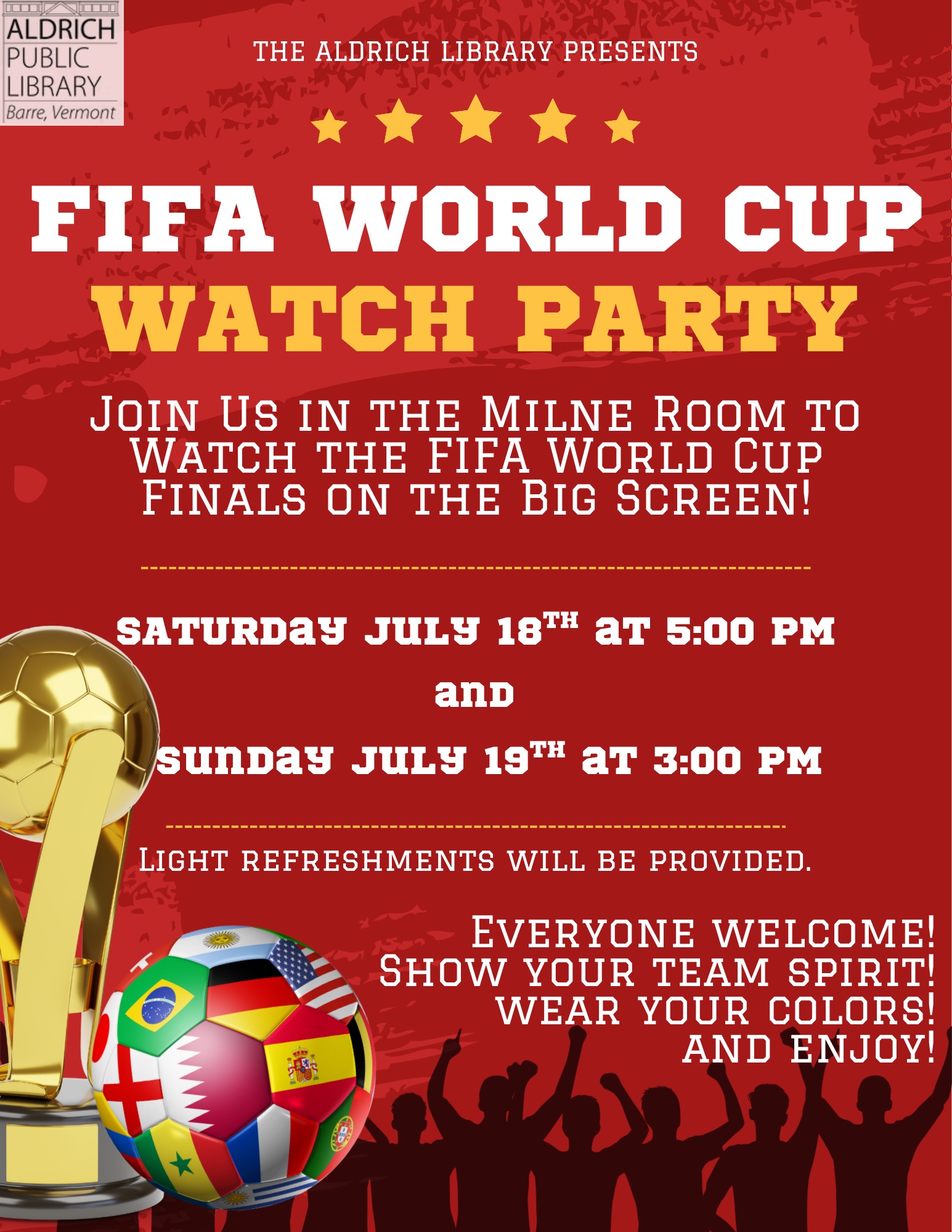 Catch all the FIFA World Cup Finals action at the Aldrich Public Library on the big screen. Join us in the Milne Community Room for our FIFA World Cup Watch Party as we cheer on the world's best teams together. Light refreshments will be provided. Everyone is welcome. Wear your favorite team's colors and join fellow soccer fans for an exciting weekend of World Cup action.