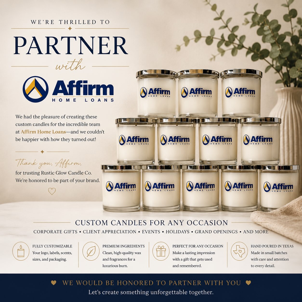 ✨ A partnership we’re proud to showcase. ✨
There’s nothing more rewarding than seeing a client’s vision come to life.
We recently had the privilege of creating these custom candles for Affirm Home Loans, and we couldn’t be happier with how they turned out. Every candle was handcrafted to reflect their brand, creating a memorable gift that’s both beautiful and meaningful.
At Rustic Glow Candle Co., we work with businesses of all sizes to create fully customized candles featuring your logo, your branding, and your unique vision.
From corporate gifts and client appreciation to grand openings, events, real estate closings, hospitality, retail, and beyond—we’d be honored to create something unforgettable for you.
Thank you, @glamothe0522 and Affirm Home Loans, for trusting us with your brand. We truly appreciate the opportunity and look forward to seeing these candles shared with your clients.
📧 info@rusticglowcandleco.com
#CustomCandles #CorporateGifts #ClientAppreciation #LuxuryCandles #MadeInTexas