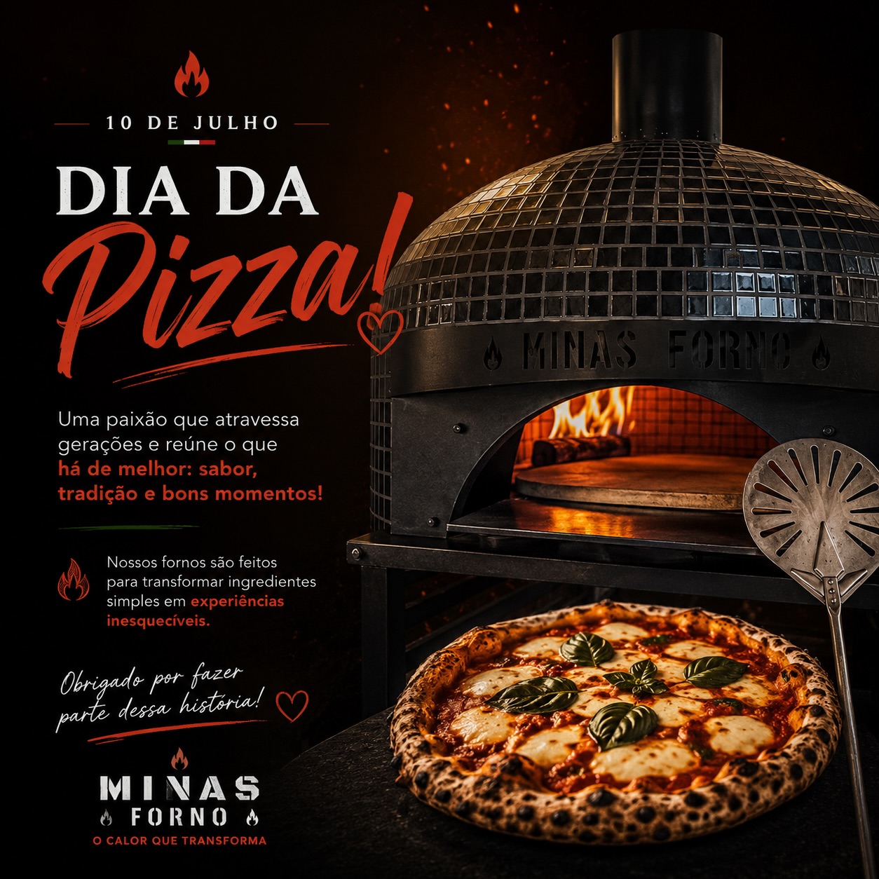 Todo dia é dia de pizza... mas hoje é oficial! 🍕❤️
Feliz Dia da Pizza! Que o sabor e a tradição estejam sempre à mesa.
Na Minas Forno, temos orgulho de fazer parte dos momentos que reúnem famílias, amigos e grandes histórias ao redor do forno. Que nunca falte calor, sabor e boas lembranças. 🔥❤️