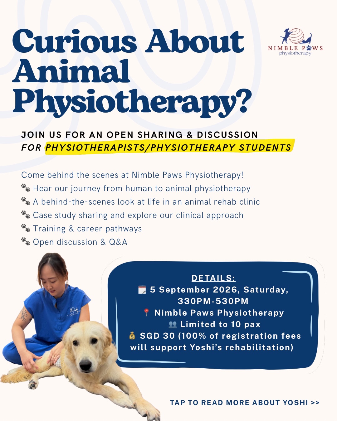 UPDATE (16 Jul): This workshop is now fully subscribed. Thank you for the support. You can still join the waitlist via the same link in bio.
Ever wondered what it’s like to be an animal physiotherapist?
Animal physiotherapy is a growing field, and we’ve had many physiotherapists ask us what the profession actually involves. So we’re opening our doors for an afternoon of sharing at Nimble Paws Physiotherapy!
Whether you’re curious about the transition from human to animal physiotherapy, want to learn more about our clinical approach, or are simply exploring this niche area of practice, we’d love to have you join us.
Together, we’ll be sharing:
• Our journey into animal physiotherapy
• Real clinical cases and clinical reasoning
• A live rehabilitation demonstration
• Career pathways and training opportunities
• An open Q&A
This session is designed primarily for registered physiotherapists, with a limited number of places available for physiotherapy students.
❤️ 100% of proceeds will go towards supporting Yoshii, a young rescue dog currently undergoing intensive rehabilitation before surgery can be considered.
📅 5 September 2026 (Saturday)
🕞 3:30–5:30 PM
📍 Nimble Paws Physiotherapy
👥 Limited to 10 participants
💲 $30 per person
Register via the link in our bio.
We look forward to meeting fellow physiotherapists who are curious about this unique and rewarding field.
#AnimalPhysiotherapy #Physiotherapy #AnimalRehabilitation #VeterinaryRehabilitation #CanineRehabilitation PhysioEducation SingaporePhysiotherapy NimblePawsPhysiotherapy