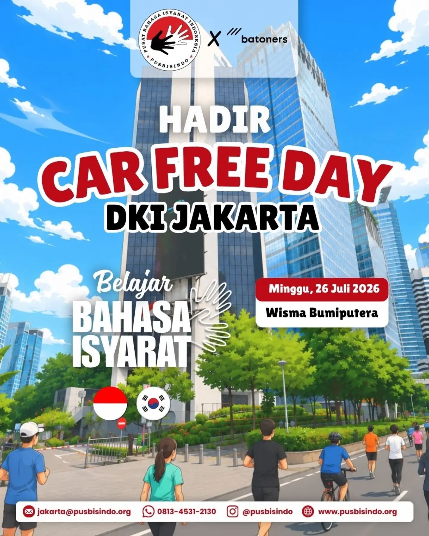 HADIR DI CAR FREE DAY DKI JAKARTA! π€β¨
Pusbisindo bersama Tim Batoners dari Korea Selatan mengajak kamu untuk seru-seruan belajar Bahasa Isyarat Indonesia (Bisindo) dan Korean Sign Language (KSL).
π
Minggu, 26 Juli 2026
π 05.30β10.00 WIB
π Booth Pusbisindo X Batoners di depan Wisma Bumiputera, Jakarta
Kolaborasi Pusbisindo dan Batoners menghadirkan kesempatan baru untuk belajar Bisindo dan KSL sekaligus membuka wawasan tentang budaya Tuli Indonesia dan Korea Selatan.
Yuk datang ke booth Pusbisindo di Car Free Day DKI Jakarta tanggal 26 Juli ini! Kamu bisa bertemu teman Tuli dan berkenalan dengan teman Tuli dari Korea Selatan, dan rasakan bagaimana bahasa isyarat menjadi jembatan komunikasi yang menyatukan berbagai budaya.
Bersama kita membangun masyarakat yang inklusif, memperluas akses komunikasi, serta mempererat persahabatan antara Indonesia dan Korea Selatan.
Jangan lupa ajak keluarga, sahabat, dan komunitasmu. Sampai jumpa di CFD Jakarta! ππ€
#Pusbisindo #Bisindo #KSL #CarFreeDayJakarta #KomunitasTuliInklusif
