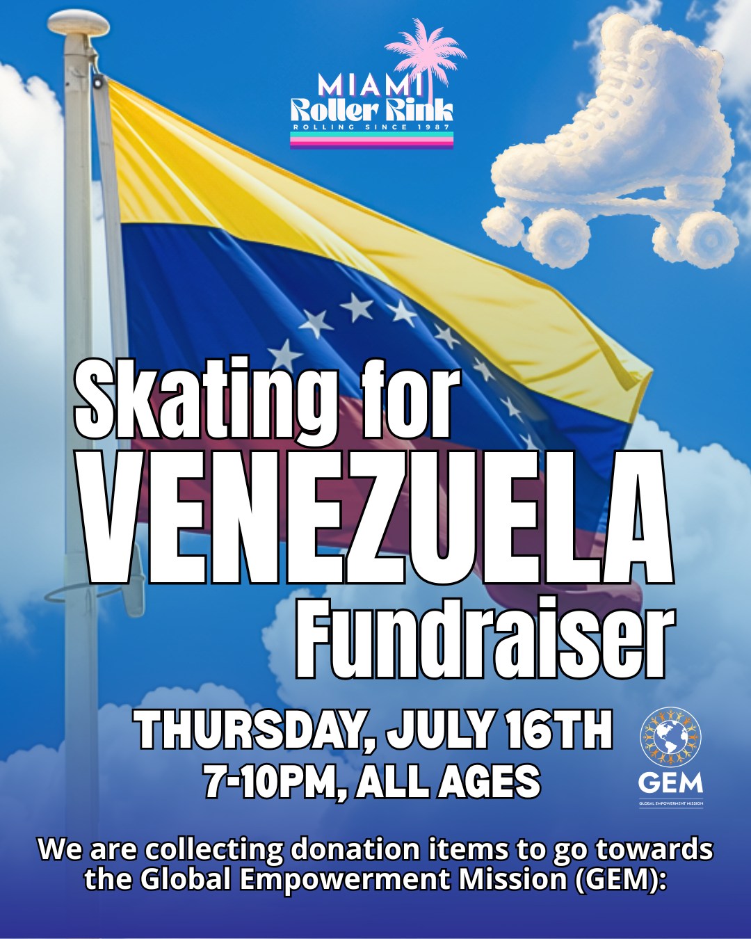 Venezuela still needs support. 🇻🇪
Skating for Venezuela Fundraiser! 🛼
Thursday, July 16th
7PM – 10PM
All admissions will go to Global Empowerment Mission (GEM).
We will also accept donations on-site that fit these needs that GEM @globalempowermentmission is still in need of. (Other items outside of this list will not be accepted.)
Come skate for a cause because every ticket helps. 💛💙❤️
🇻🇪🇻🇪🇻🇪🇻🇪🇻🇪🇻🇪🇻🇪🇻🇪🇻🇪🇻🇪🇻🇪🇻🇪🇻🇪
¡Este Jueves Patinamos por Venezuela y te necesitamos! 🇻🇪🛼
Patinando por Venezuela! Recaudación de fondos.
📅 Jueves 16 de julio
⏰ de 7:00 PM a 10:00 PM
100% los fondos recaudados de las entradas serán destinados a Global Empowerment Mission (GEM).
Ven a patinar por una causa, porque cada entrada cuenta. 💛💙❤️
#MiamiRollerRink #GlobalEmpowermentMission #SkateForACause #VenezuelaRelief