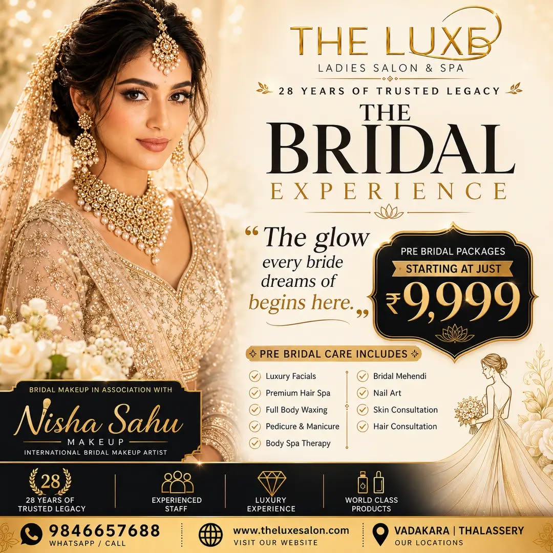 β¨ The glow every bride dreams of begins here. β¨
Your wedding day deserves nothing less than perfection. Let our experts pamper you with luxurious pre-bridal care designed to make you look and feel your absolute best.
π Pre Bridal Packages Starting at Just βΉ9,999
Our packages include: β¨ Luxury Facials β¨ Premium Hair Spa β¨ Full Body Waxing β¨ Pedicure & Manicure β¨ Body Spa Therapy β¨ Bridal Mehendi β¨ Nail Art β¨ Skin & Hair Consultation
π€ 28 Years of Trusted Legacy
π Luxury Experience
π World Class Products
π Bridal Makeup in Association with Nisha Sahu Makeup
π Vadakara | Thalassery
π² WhatsApp: 9846657688
π www.theluxesalon.comβ οΏ½
π Book your bridal consultation today and let your dream glow begin.
#TheLuxeSalon #BridalPackages #BrideToBe #KeralaBride #Vadakara Thalassery WeddingSeason BridalGlow LuxurySalon PreBridalCare BridalBeauty WeddingReady NishaSahu LuxuryExperience BridalTransformation