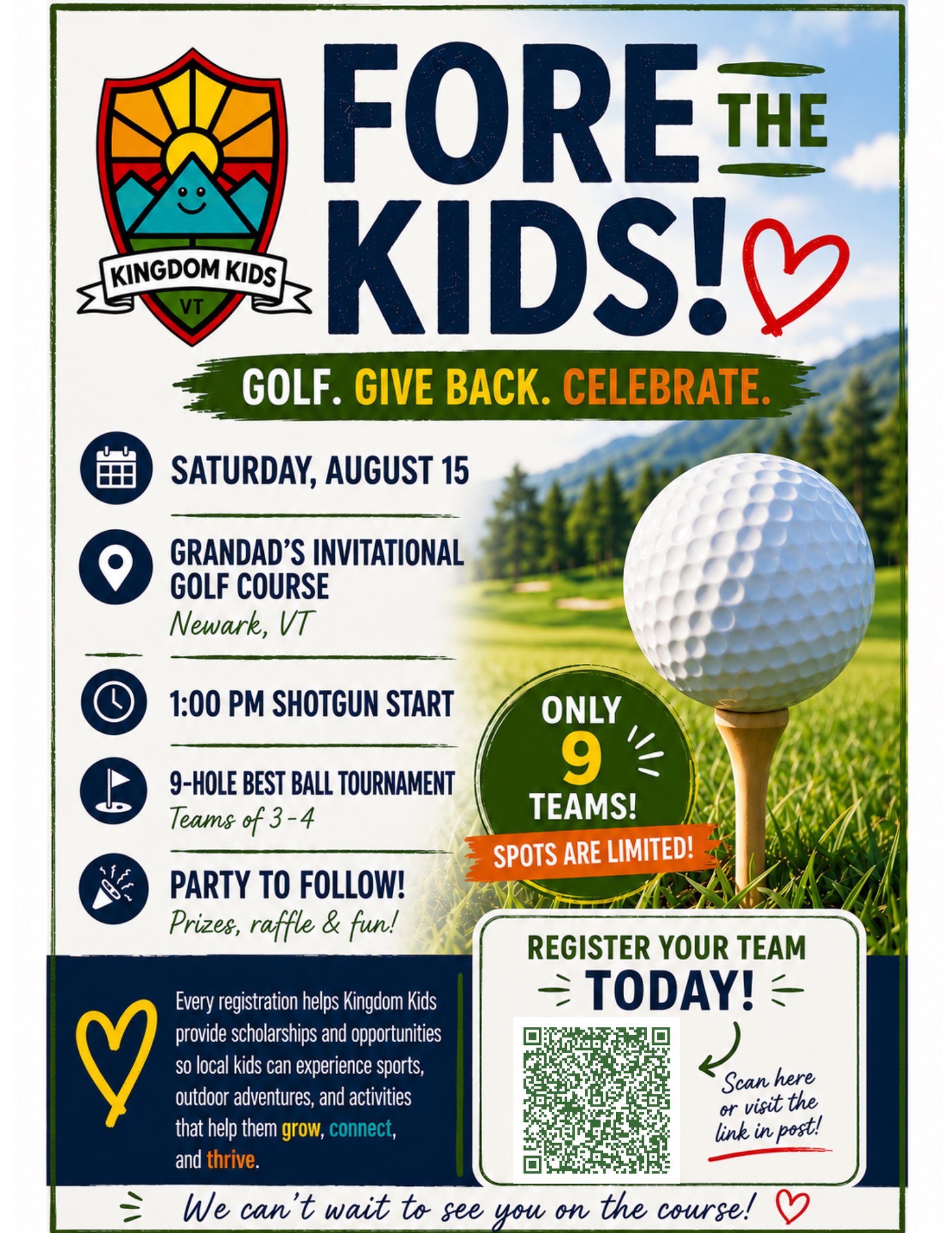 ⛳️ FORE THE KIDS! 💙
We’re excited to announce the first ever Kingdom Kids Golf Tournament, and registration is officially open!
Grab a team of 3–4 golfers and join us for an afternoon of golf, friendly competition, and giving back to local kids.
📅 Saturday, August 15
📍 Grandad’s Invitational Golf Course | Newark, VT
🕐 1:00 PM Shotgun Start
⛳ 9-Hole Best Ball Tournament
🎉 Party to follow with prizes, raffle & fun!
🏌️ Only 9 teams will be accepted, so don’t wait to register!
Every registration helps Kingdom Kids provide scholarships and opportunities so local children can participate in sports, outdoor adventures, and activities that help them grow, connect, and thrive.
Scan the QR code on the flyer or use the registration link in our bio to reserve your team!
Thank you for supporting Kingdom Kids. We can’t wait to spend a fun afternoon on the course with you while making a difference for kids in our community! 💙⛳