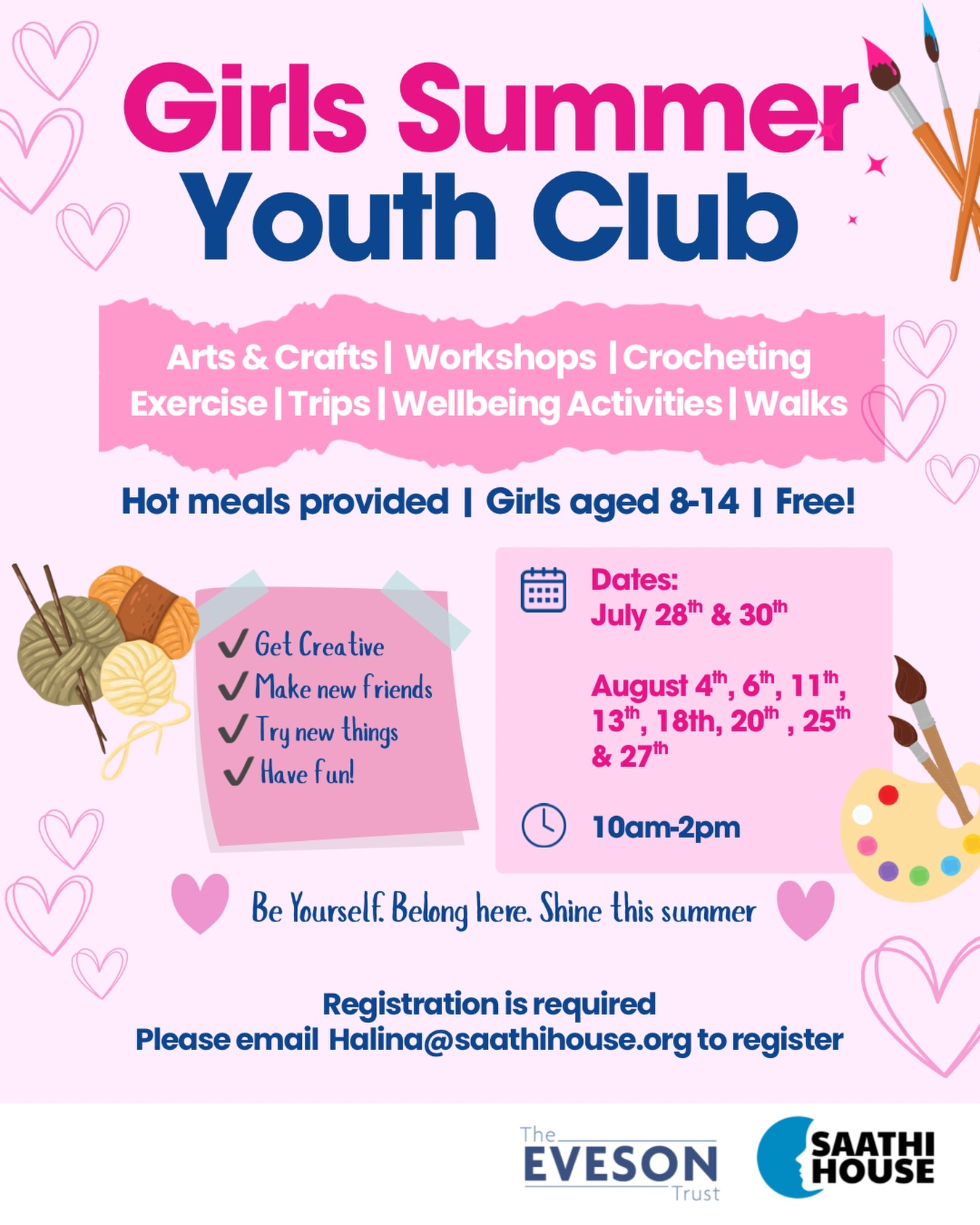 “I’m so bored!!”
Dreading hearing these words this summer?
☀️💖 Calling all girls aged 8–14! 💖☀️
Looking for a summer full of fun, creativity and new friendships? Join our Girls Summer Youth Club - where every day is packed with exciting activities and unforgettable memories!
🎨 Arts & Crafts
🧶 Crocheting
💪 Exercise & Wellbeing
🚶♀️ Walks
🚌 Trips
🤝 Workshops
🍽️ Hot meals provided
💗 Completely FREE!
📅 Dates: July 28 & 30 | Selected dates throughout August
⏰ Time: 10am - 2pm
🌟 Get creative. Make new friends. Try new things. Have fun!💕
📩 Registration is required
Email Halina@saathihouse.org to reserve your place today!
Please share with friends, family and community groups to help us spread the word! 💕✨
Grateful to The Eveson Trust for funding the club!