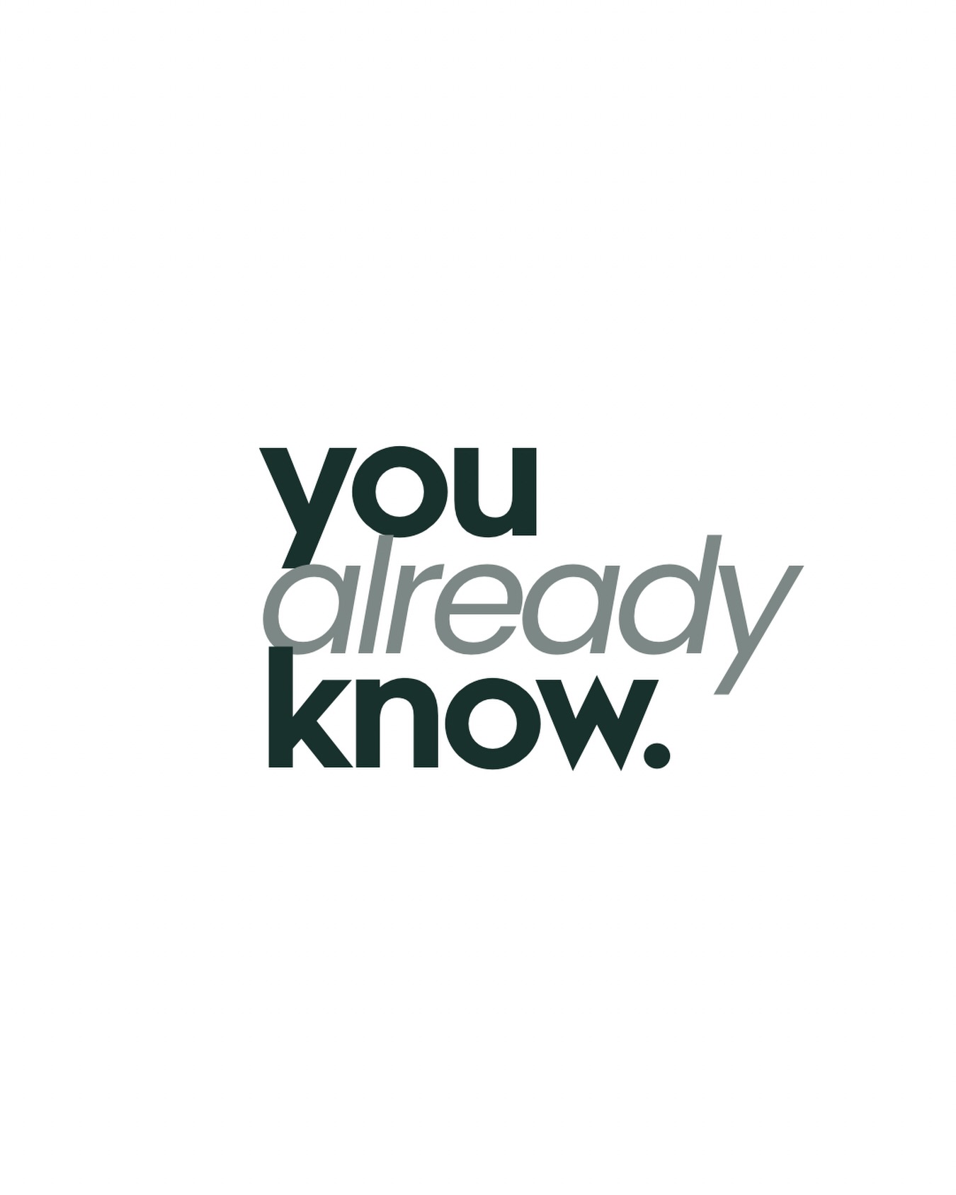 you already know.
the feeling before the move.
we’ve got you.