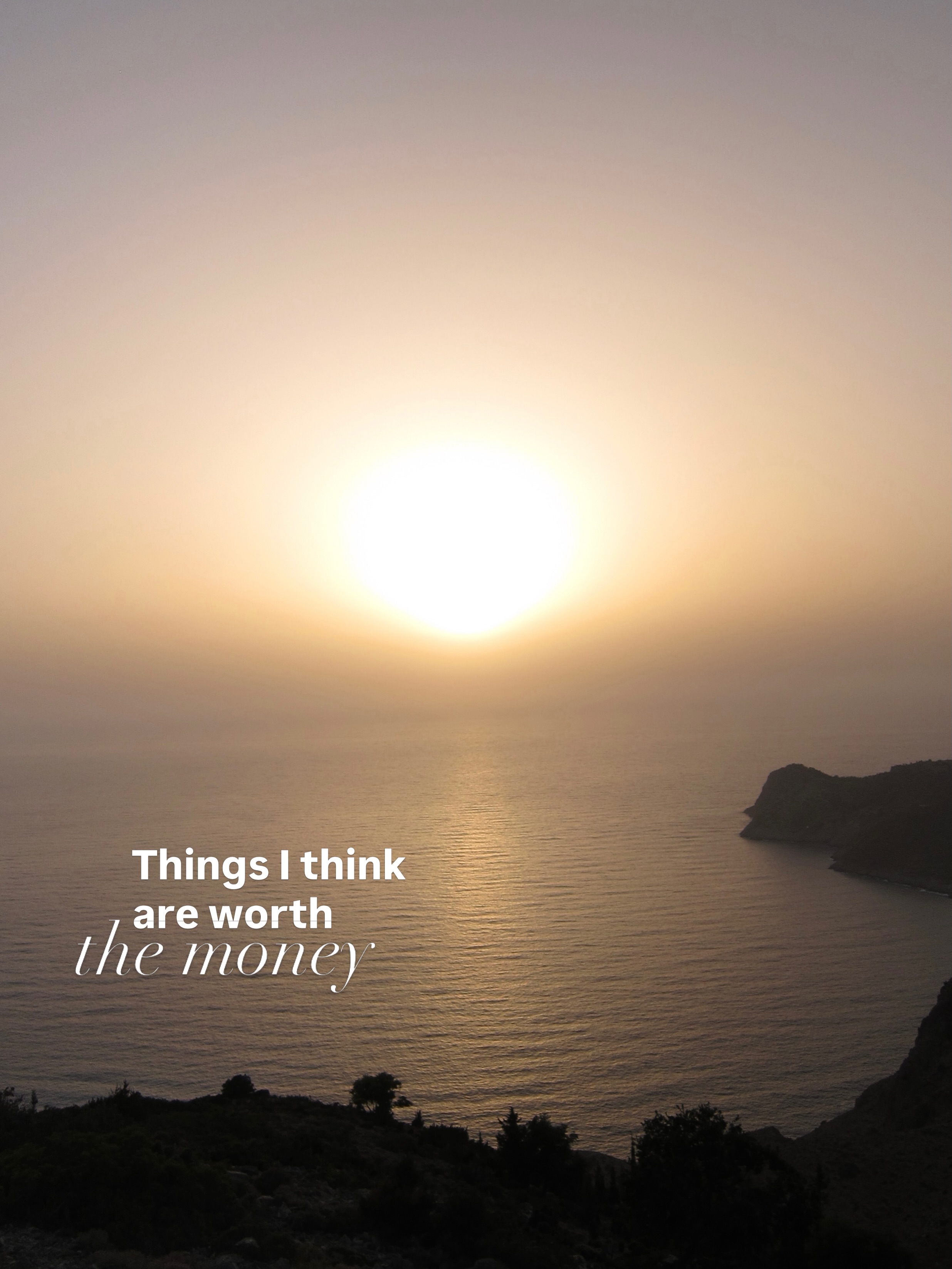Things that I think are worth the money