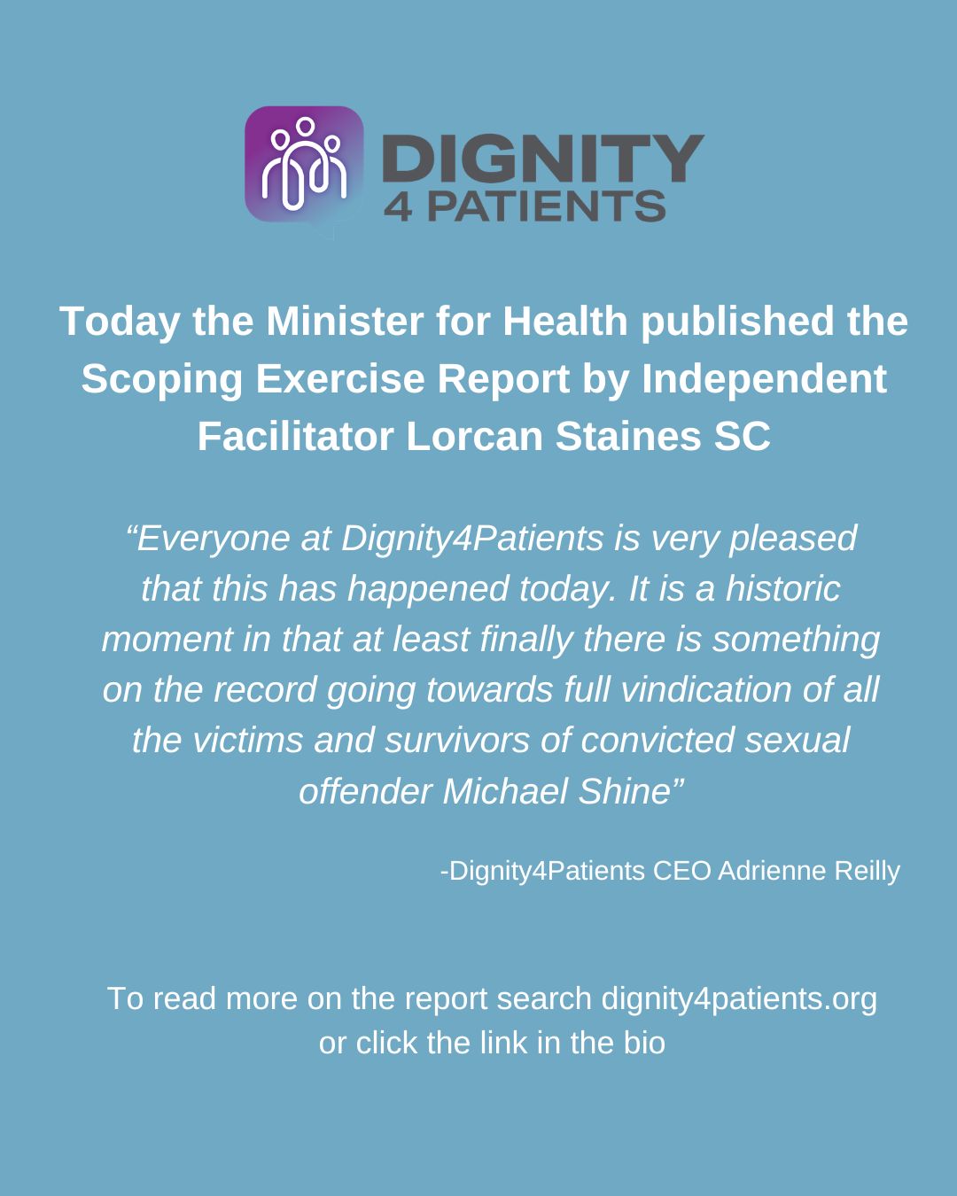 Today’s publication of the Scoping Exercise Report marks a historical moment for survivor's journey to justice. It has been an emotional roller-coaster: survivor’s described today as relieved, exhausted, overwhelmed, in disbelief, and delighted.
To read more on media coverage of today's news:
https://www.dignity4patients.org/blog
#ScopingExercise #CommissionOfInvestigation #PublicInquiry #MichaelShine #StopDoctorAbuse #Dignity4Patients