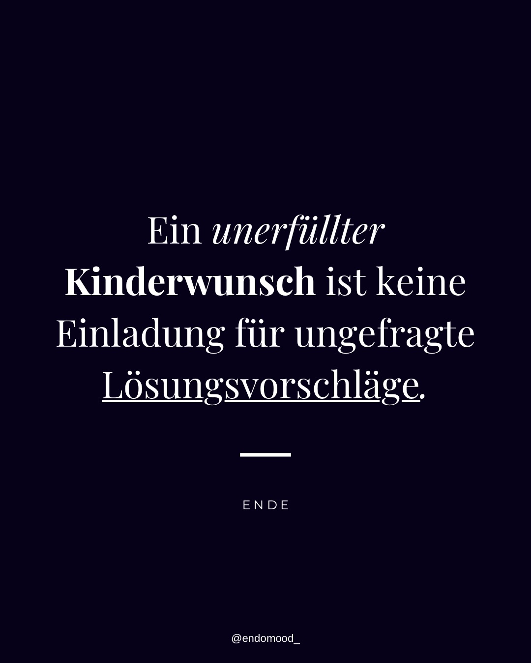 🍯💋Heute mal ganz direkt, ohne Honig um den Mund zu schmieren: Mein Kinderwunsch und die Entscheidungen, die ich dazu treffe, sind allein meine Sache. Sie sind weder eine Einladung für ungefragte Ratschläge noch für Menschen, die meinen, mir sagen zu müssen, was ich tun oder lassen soll.
Ich höre mir gerne Meinungen an, wenn ich danach frage. Aber ungefragte Belehrungen, Bewertungen oder Einmischungen haben hier keinen Platz. Mein Leben, mein Körper und meine Zukunft gehen in erster Linie mich (uns) etwas an.
Nicht jede persönliche Entscheidung ist eine öffentliche Diskussionsrunde - auch wenn sie öffentlich geteilt wird oder man mir Freunden, Familien oder bekannten spricht. Manchmal ist Respekt einfach, die Grenzen anderer zu akzeptieren auch dann, wenn man selbst etwas anders machen würde oder sagen möchte.
Deine Meinung ist gefragt, wenn nach gefragt wird. 🌞
#kinderwunsch #kiwu #unerfüllterkinderwunsch #kiwucommunity #aufklärung