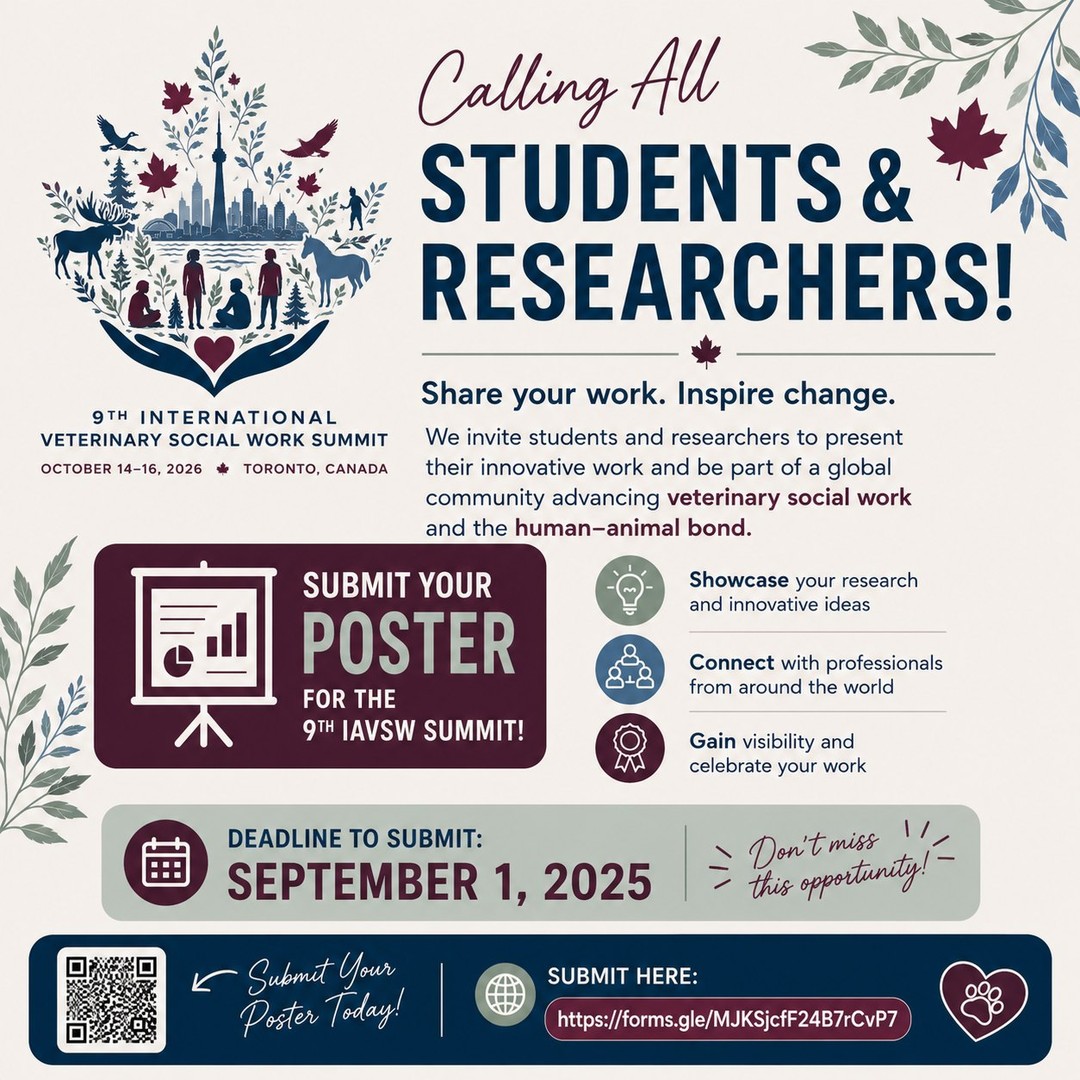 📢 Calling all students and researchers!
Have research, a case study, program evaluation, or innovative project to share? We'd love to showcase your work at the 9th International Veterinary Social Work Summit in Toronto, Canada!
Poster presentations are a great opportunity to:
🎓 Share your work with an international audience
🤝 Network with professionals and researchers
🌍 Contribute to the future of veterinary social work and the human–animal bond
📅 Submission Deadline: September 1, 2026
🔗 Submit your poster here: https://forms.gle/MJKSjcfF24B7rCvP7
Learn more about the Summit: www.iavsw.org/summit
Tag a student, colleague, or research team who should submit! 🍁🐾
#IAVSW #VeterinarySocialWork #Research #StudentResearch #PosterPresentation #OneHealth #HumanAnimalBond #Summit2026 #Toronto2026 #GraduateStudents #AcademicConference #9IVSWS