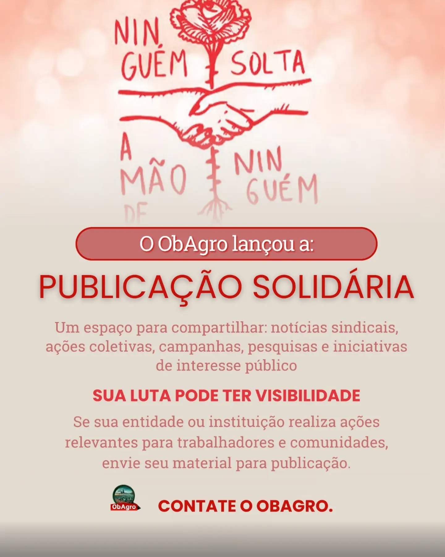 Nem toda notícia importante encontra espaço para circular.
Pensando nisso, o ObAgro criou a Publicação Solidária, uma iniciativa voltada à divulgação de informações de interesse público para além da cadeia produtiva do agronegócio.
A proposta é simples:
👉 fortalecer redes de solidariedade
👉 ampliar a circulação de informações
👉 dar visibilidade a iniciativas de trabalhadores, sindicatos, movimentos sociais, pesquisadores e instituições comprometidas com o interesse coletivo.
Se sua organização promove eventos, campanhas, pesquisas, cursos, ações de saúde, meio ambiente, trabalho ou cidadania, o ObAgro pode ajudar a ampliar esse alcance.
📩 Quer divulgar uma notícia?
Entre em contato com o Observatório.
Porque informação compartilhada também é uma forma de solidariedade.
📚 Fonte: Publicação Solidária – ObAgro.
#ObAgro #PublicacaoSolidaria #Solidariedade #MovimentoSindical #SaudeDoTrabalhador DireitosSociais Trabalho MeioAmbiente Pesquisa Cidadania InformacaoPublica Sindicato Trabalhadores