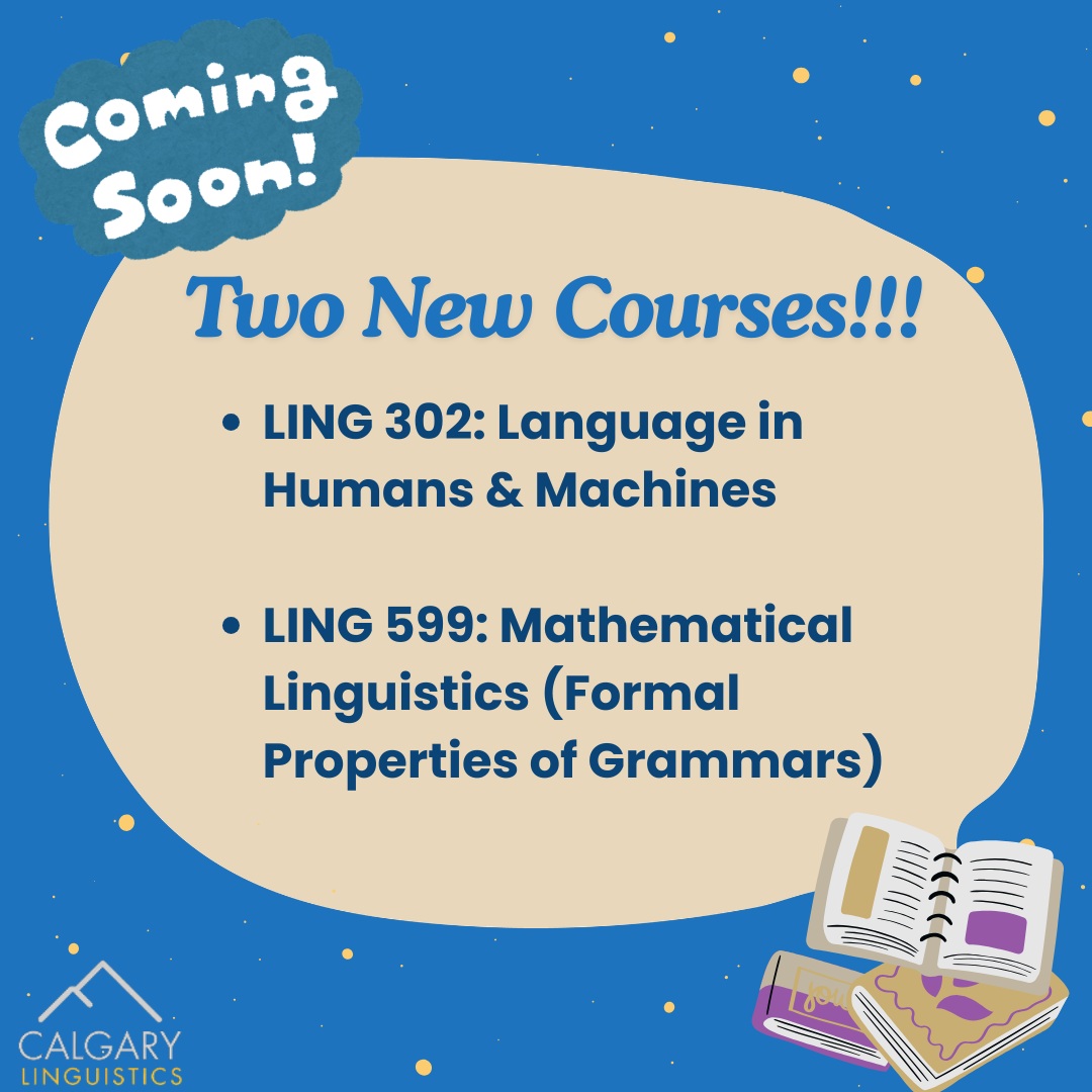 📢 There are two new courses coming up, in case you missed them!
LING 302: Language in Humans & Machines will be taught as a no-prerequisite block-week course August 24–28 by computational linguist Brooklyn Sheppard. Don’t miss out! LING 302 is only offered every two years or so, and it’s already over half full (65/120)
LING 599: Mathematical Linguistics (Formal Properties of Grammars) will be taught by Prof. Diego Gabriel Krivochen in Winter 2027 (MWF 12–12:50). This is a seminar for advanced students in LING, but students in other programs (CPSC, MATH, etc.) are most welcome to enroll and benefit!